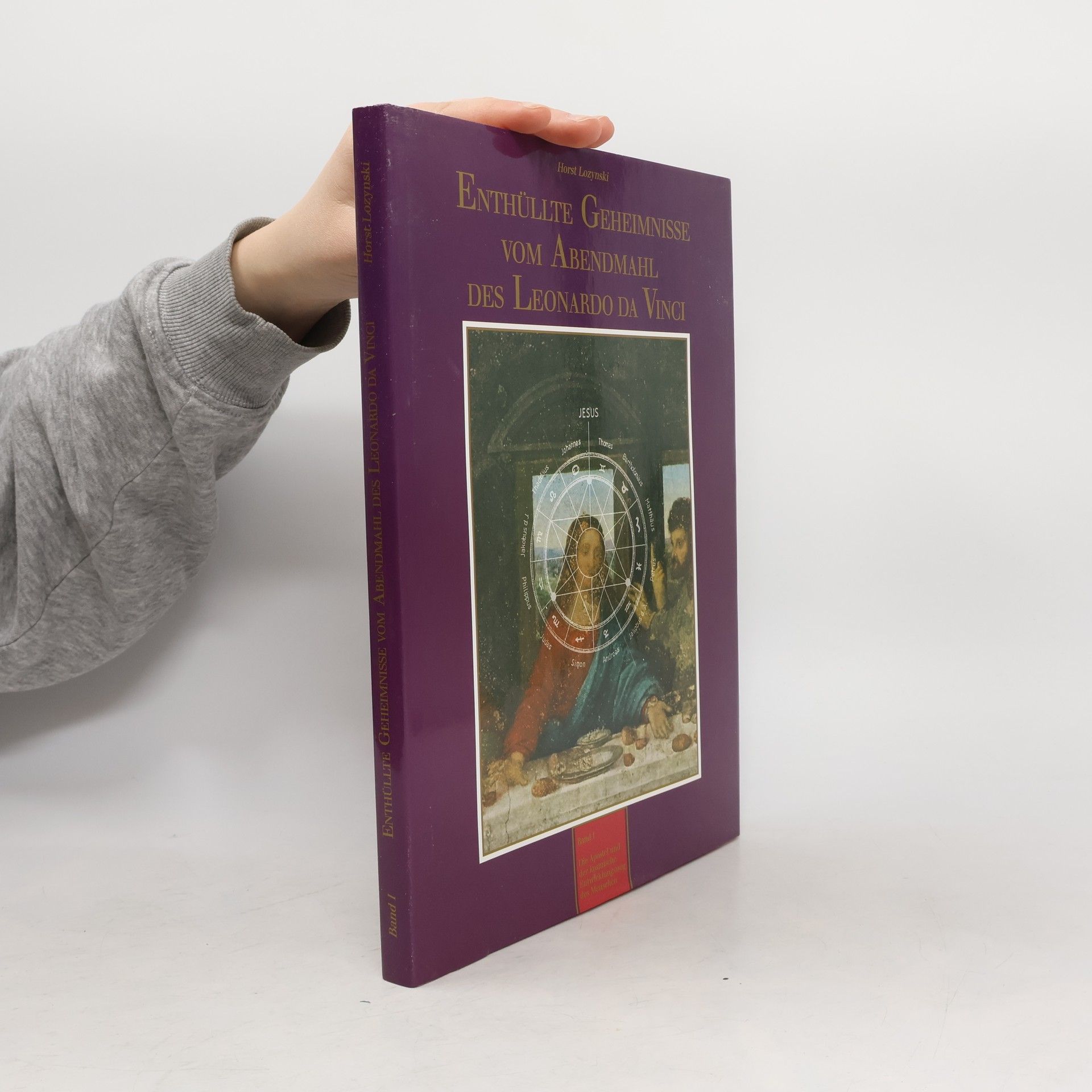 Enthüllte Geheimnisse vom Abendmahl des Leonardo da Vinci. Band 1