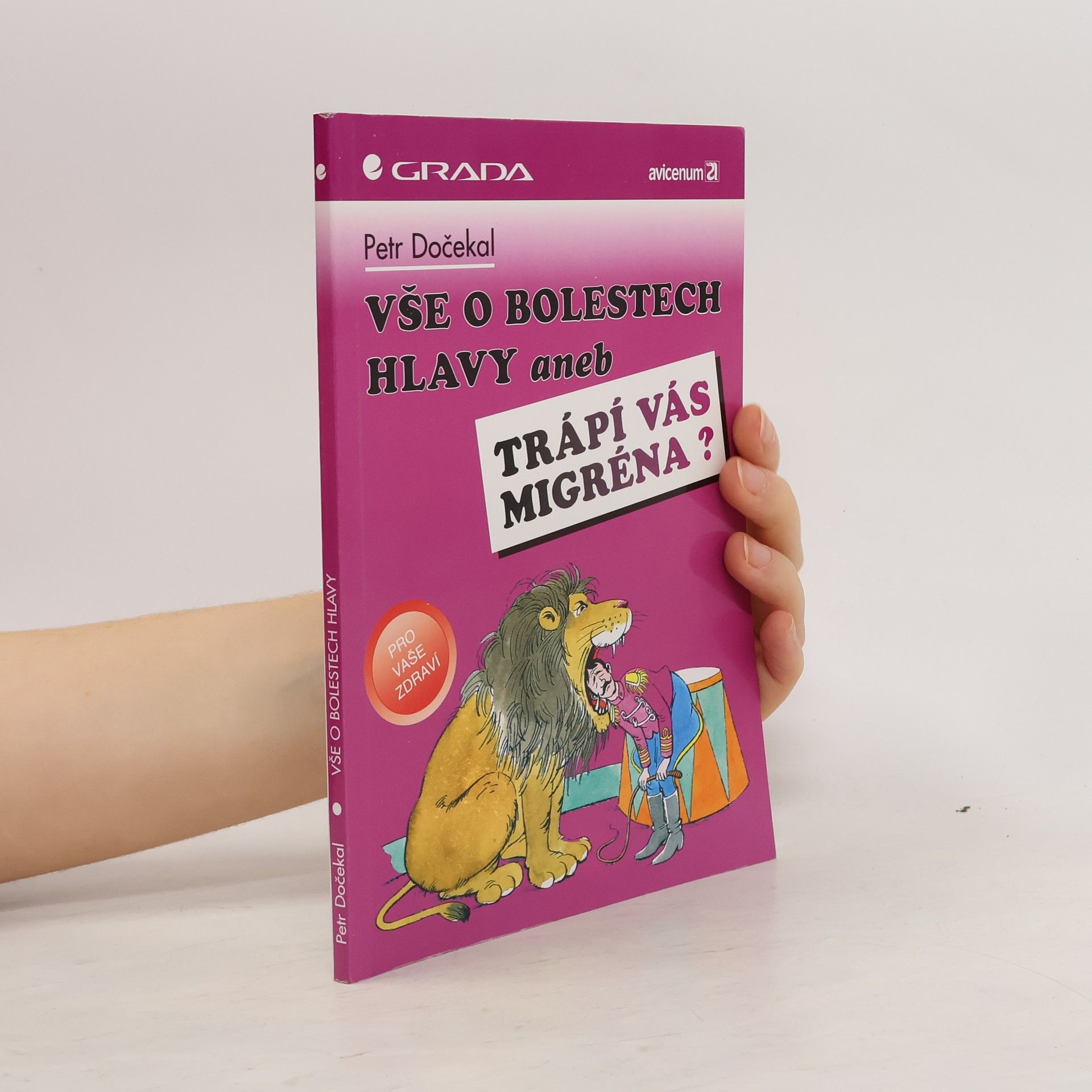 Dočekal Petr Vše o bolestech hlavy, aneb, Trápí Vás migréna?