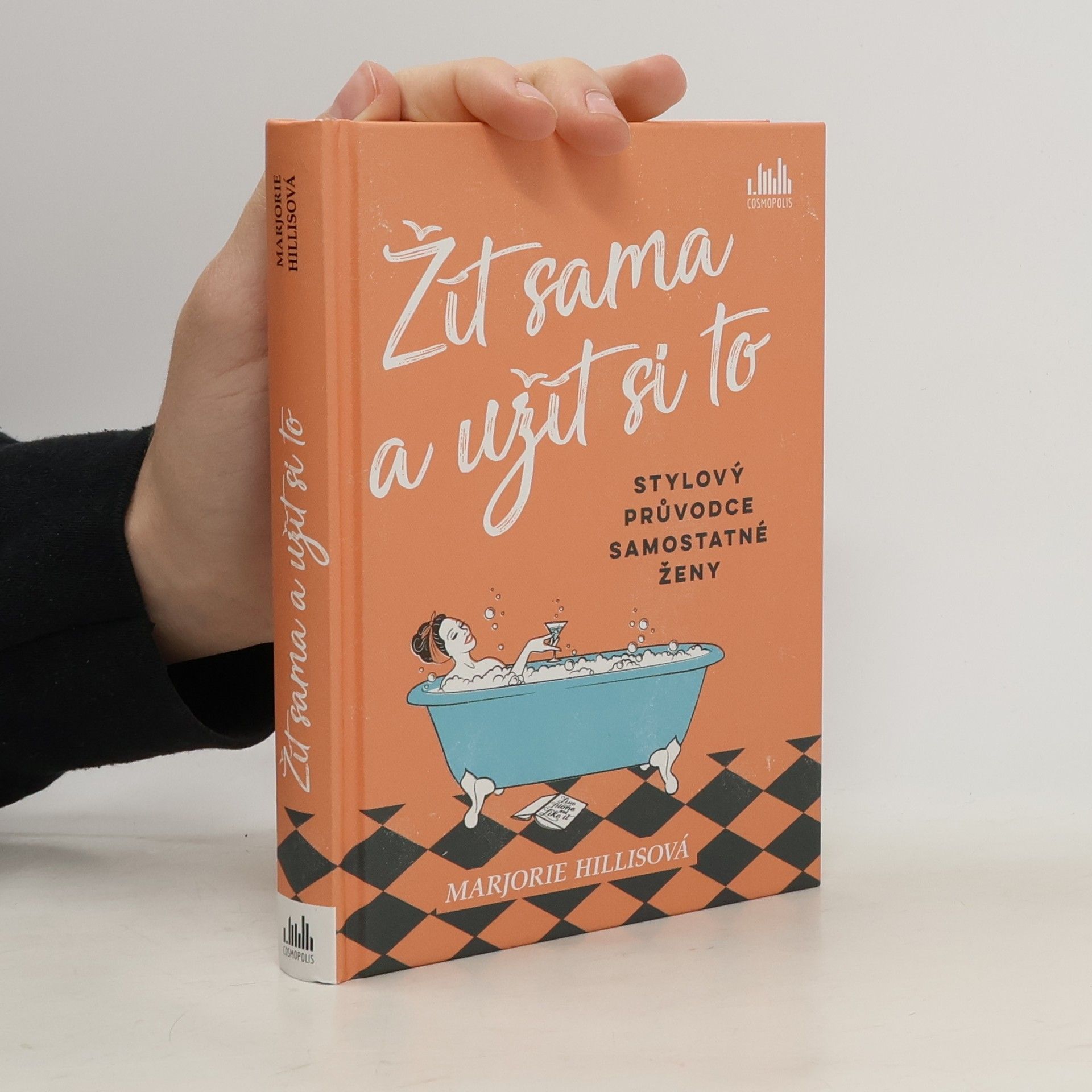 Marjorie Hillis Žít sama a užít si to : stylový průvodce samostatné ženy