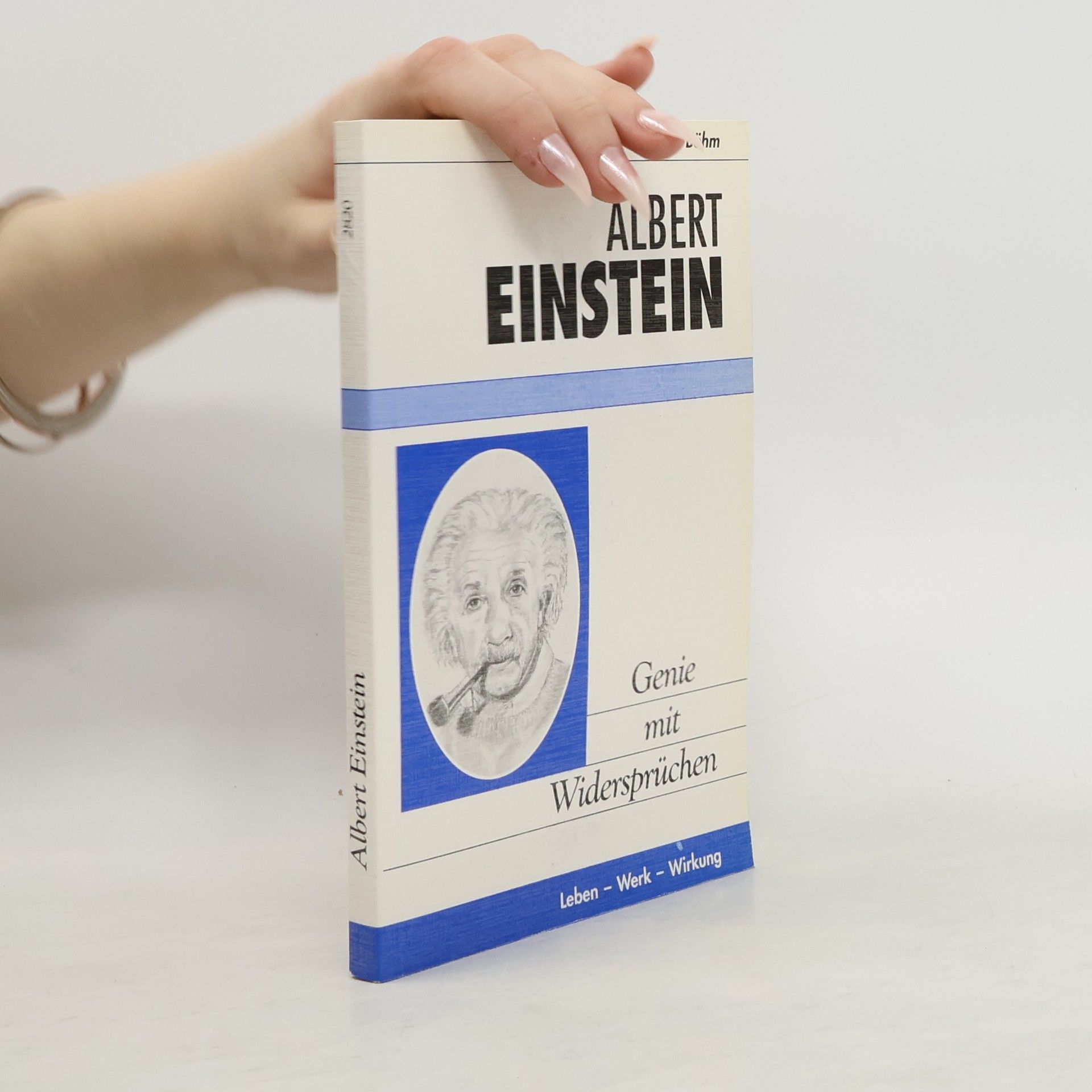 Uwe Harald Böhm Albert Einstein - Genie mit Widersprüchen