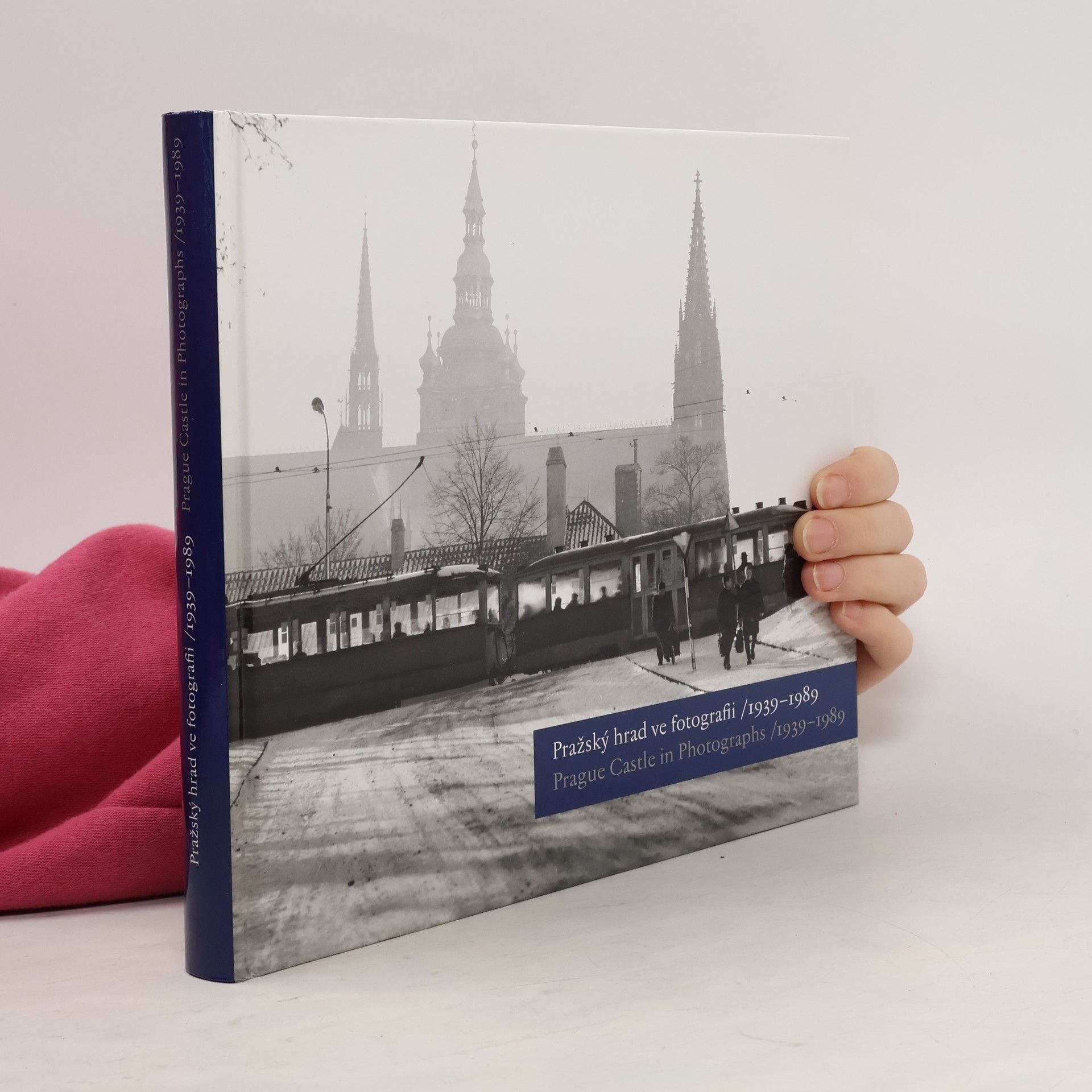 Immanuel Kant Pražský hrad ve fotografii 1939-1989 / Prague Castle in Photographs 1939-1989