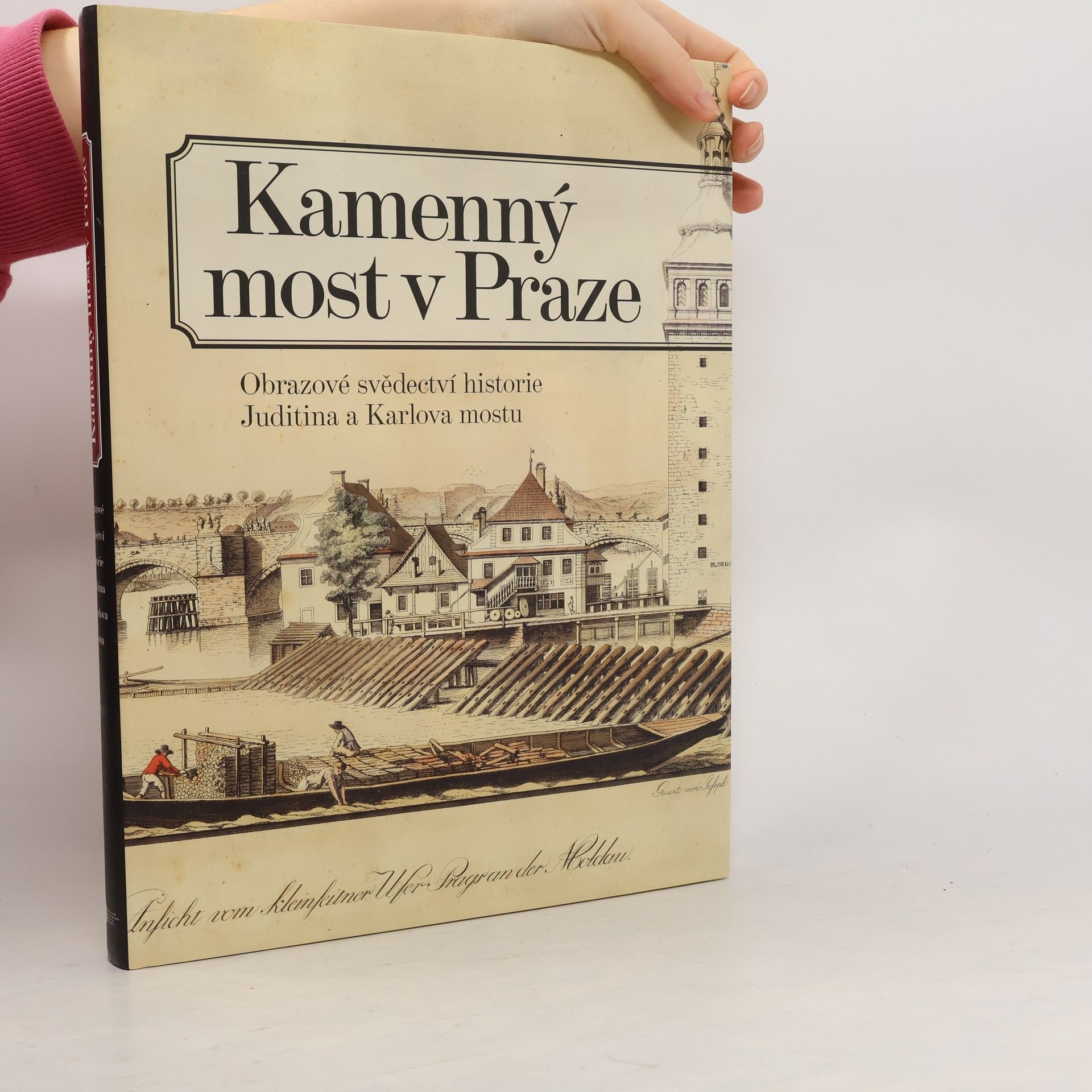 Kamenný most v Praze - Obrazové svědectví historie Juditina a Karlova mostu