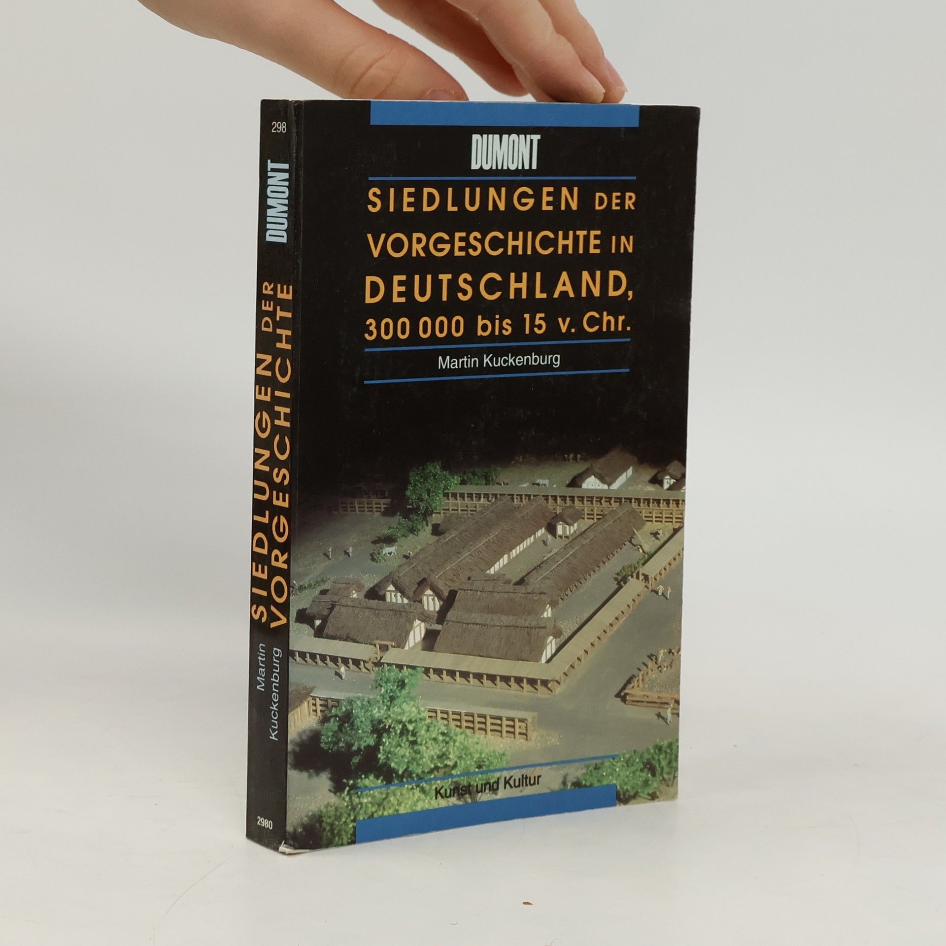 Martin Kuckenburg M.A. Siedlungen der Vorgeschichte in Deutschland 300000 bis 15 v. Chr.