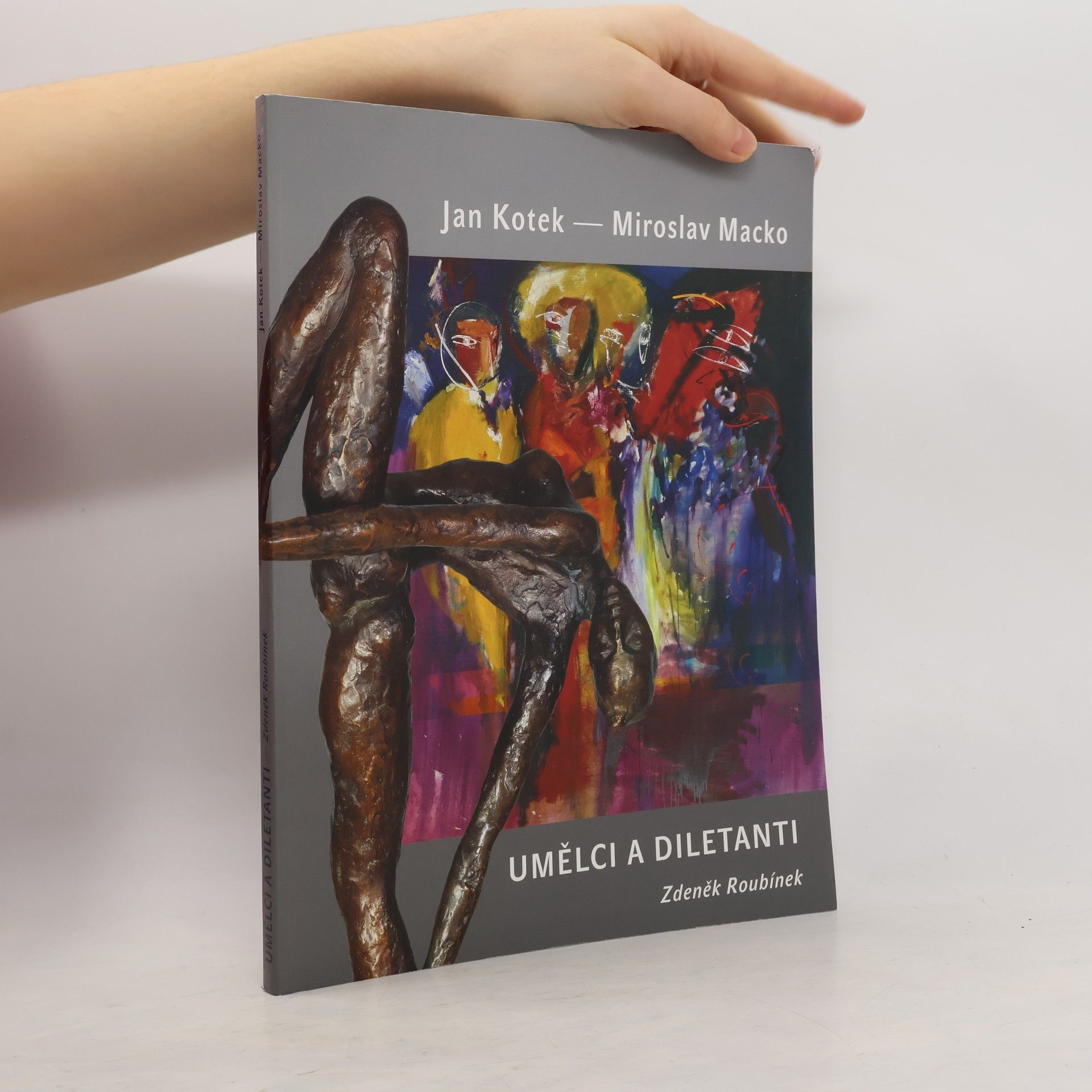 Zdeněk Roubínek Jan Kotek - Miroslav Macko: umělci a diletanti