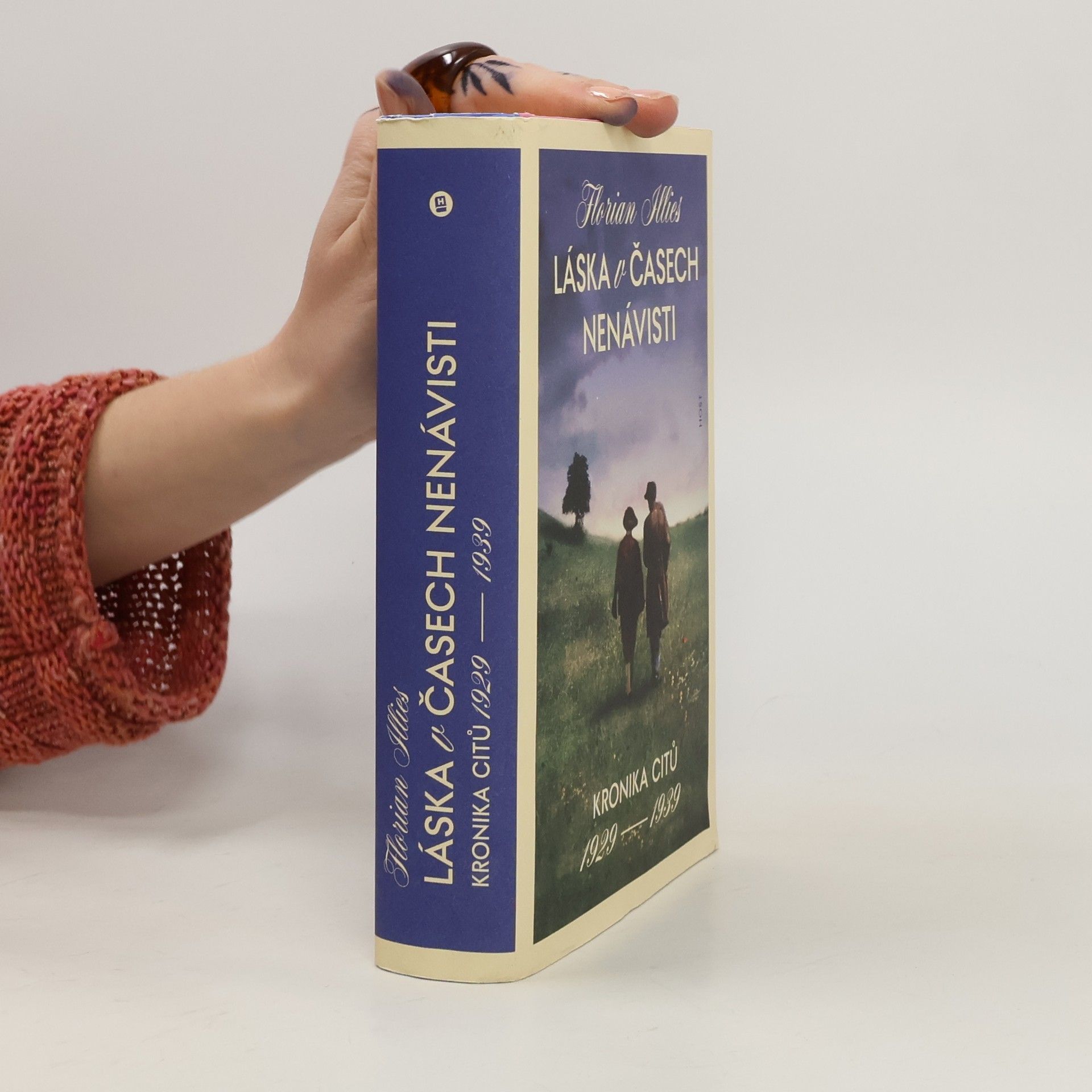 Florian Illies Láska v časech nenávisti: kronika citů 1929-1939