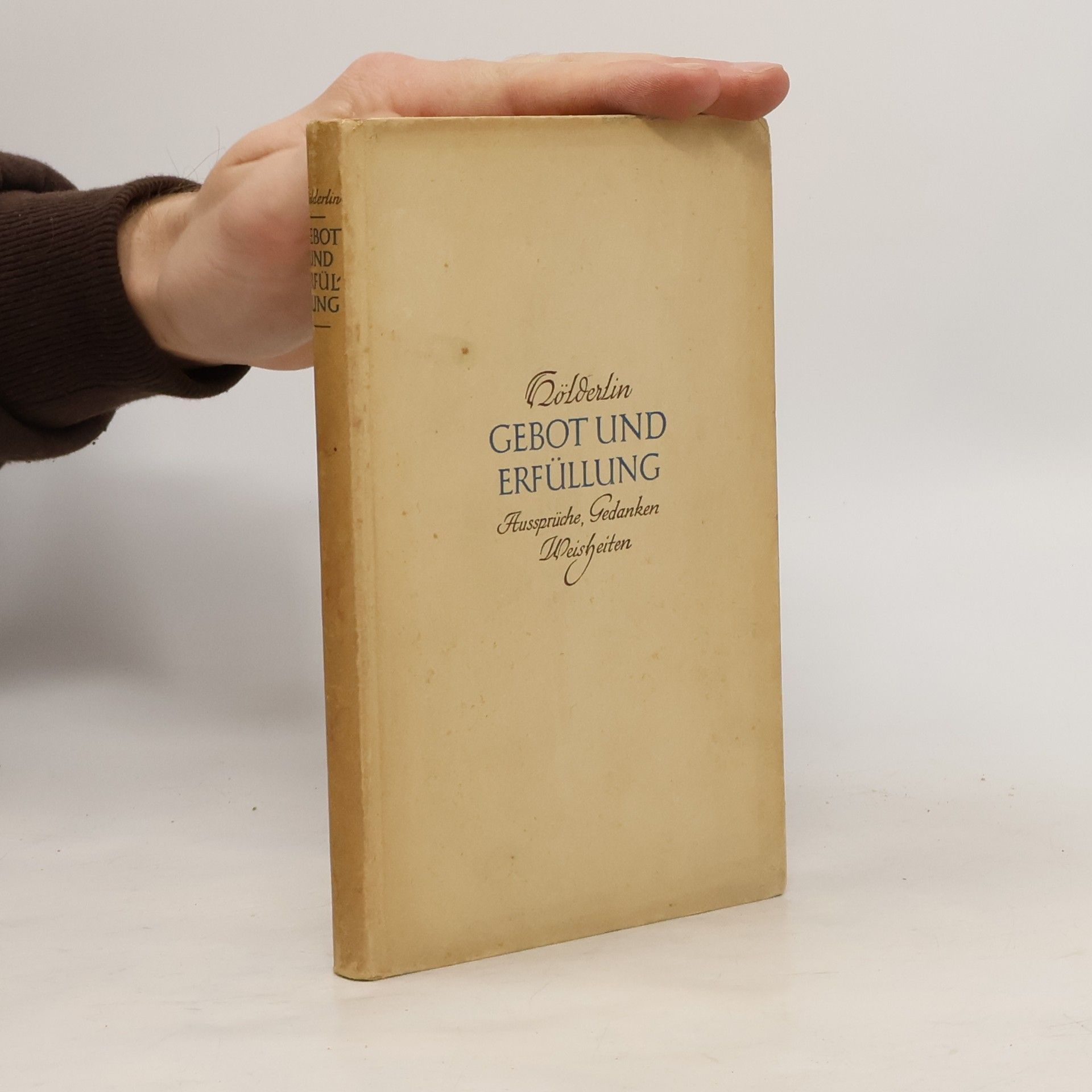 Kölderlin Gebot und Erfüllung. Hussprüche, Gedanken Weisheiten