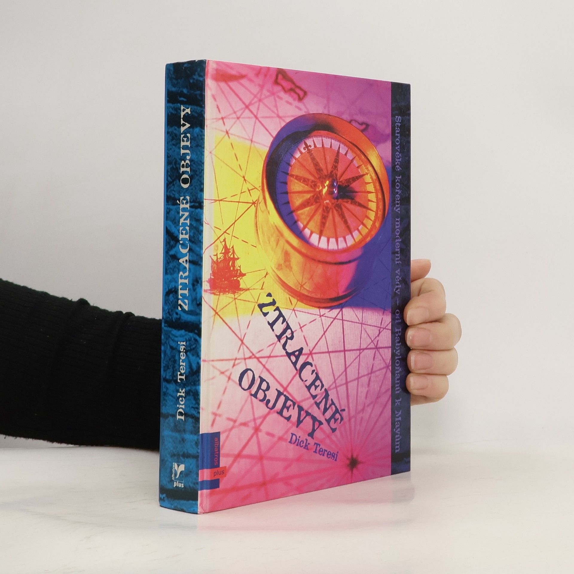 Dick Teresi Ztracené objevy. Starověké kořeny moderní vědy - od Babyloňanů k Mayům