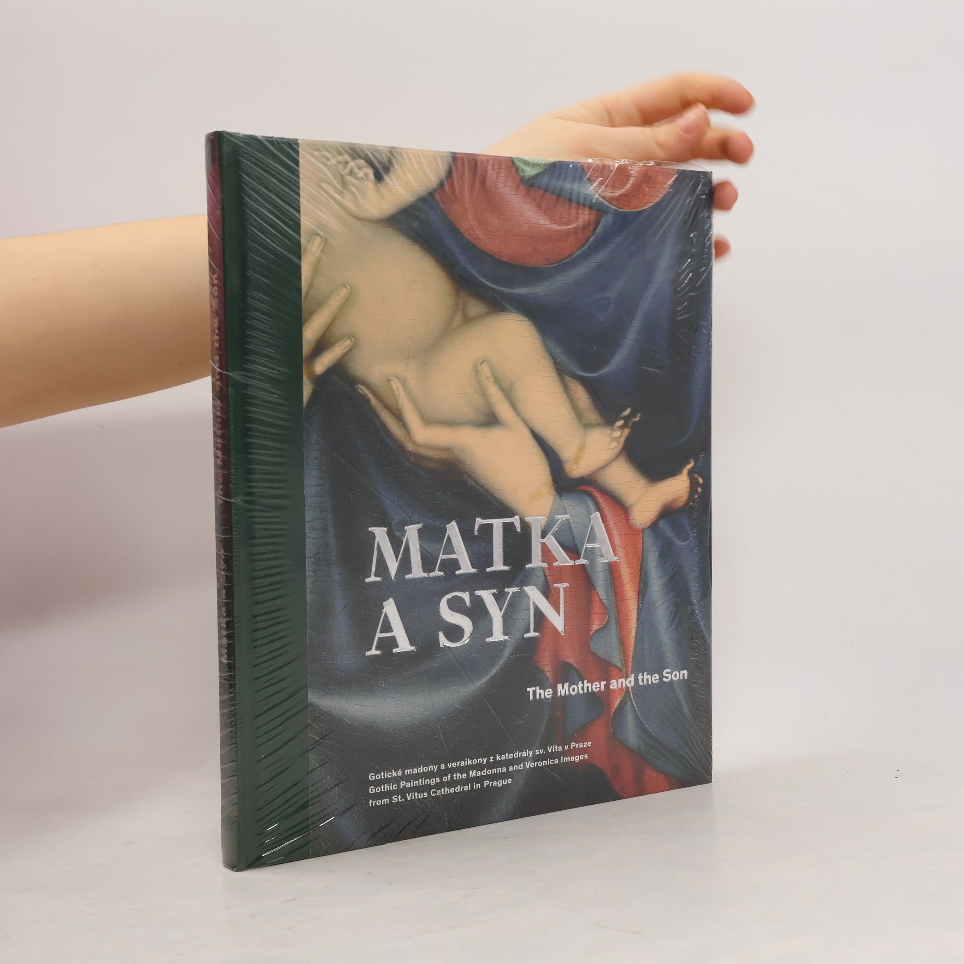 Ivana Kyzourová Matka a syn: Gotické madony a veraikony z chrámu sv. Víta v Praze