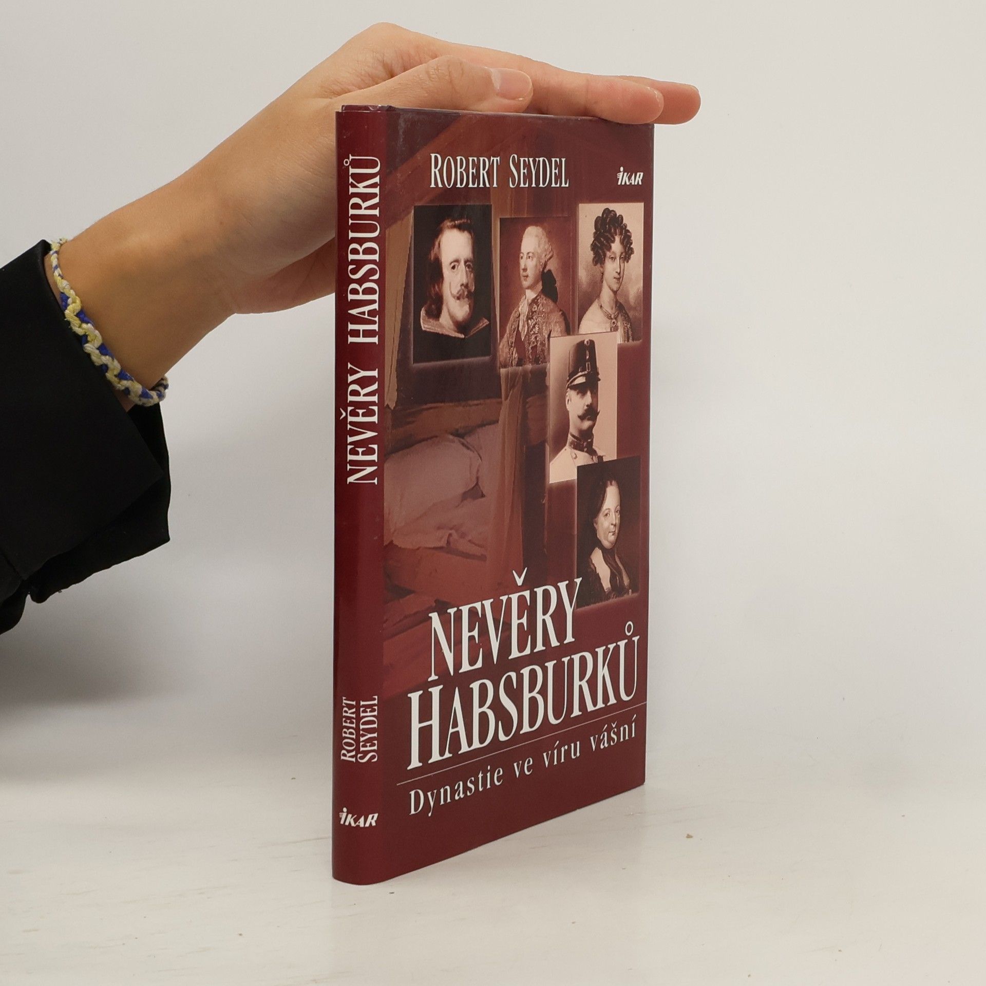 Robert Seydel Nevěry Habsburků. Dynastie ve víru vášní.