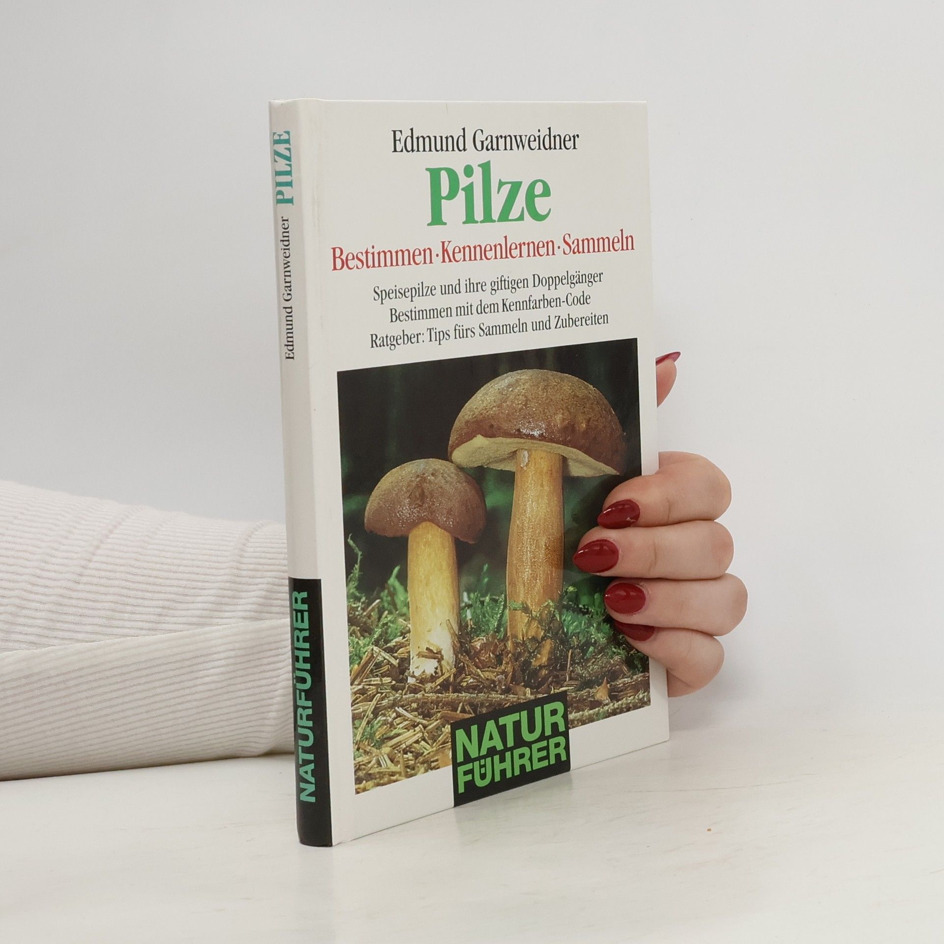 Edmund Garnweidner Pilze. Bestimmen - Kennenlernen - Sammeln