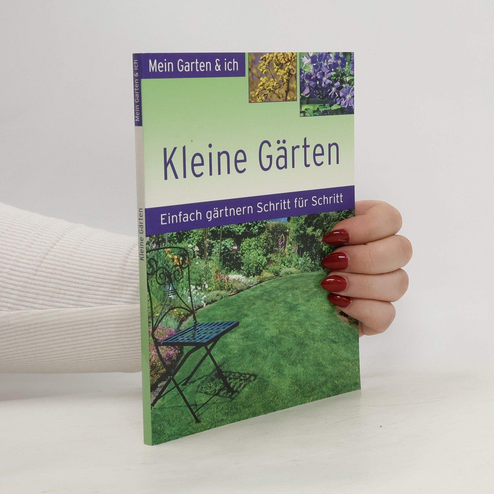 Various authors Kleine Gärten. Einfach gärtnern Schritt für Schritt