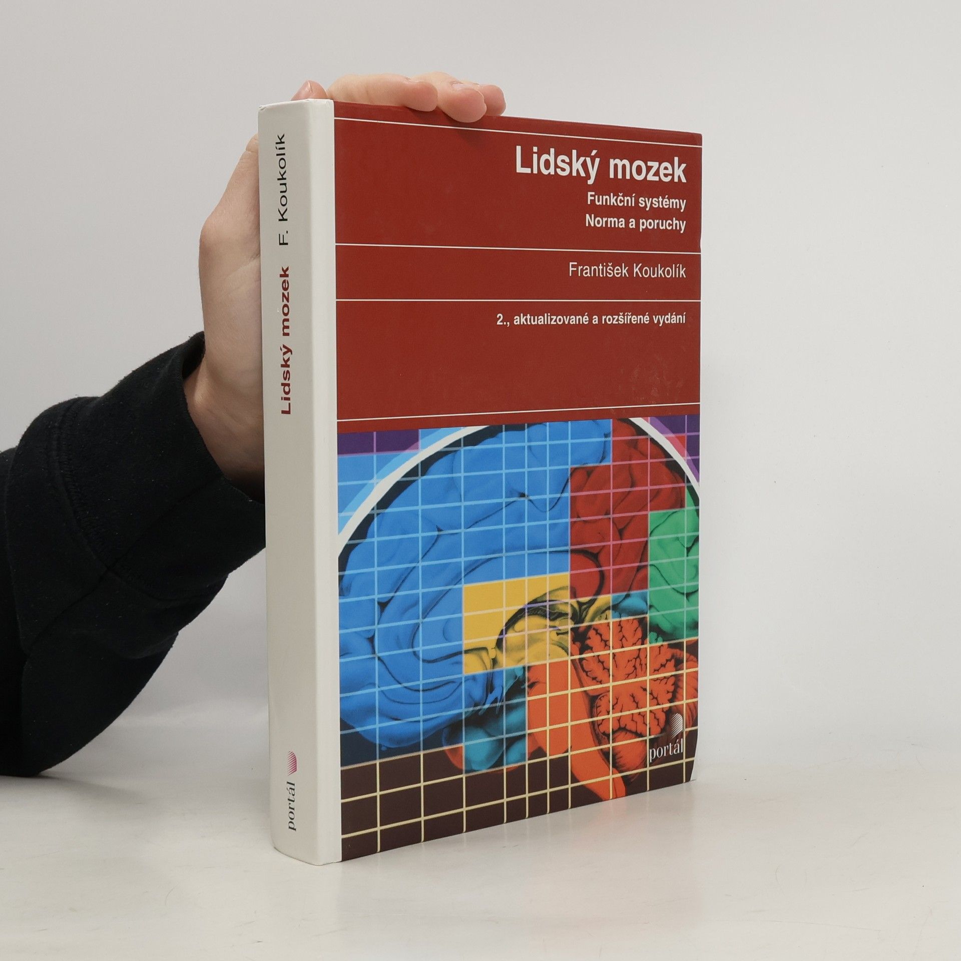 František Koukolík Lidský mozek. Funkční systémy. Norma a poruchy
