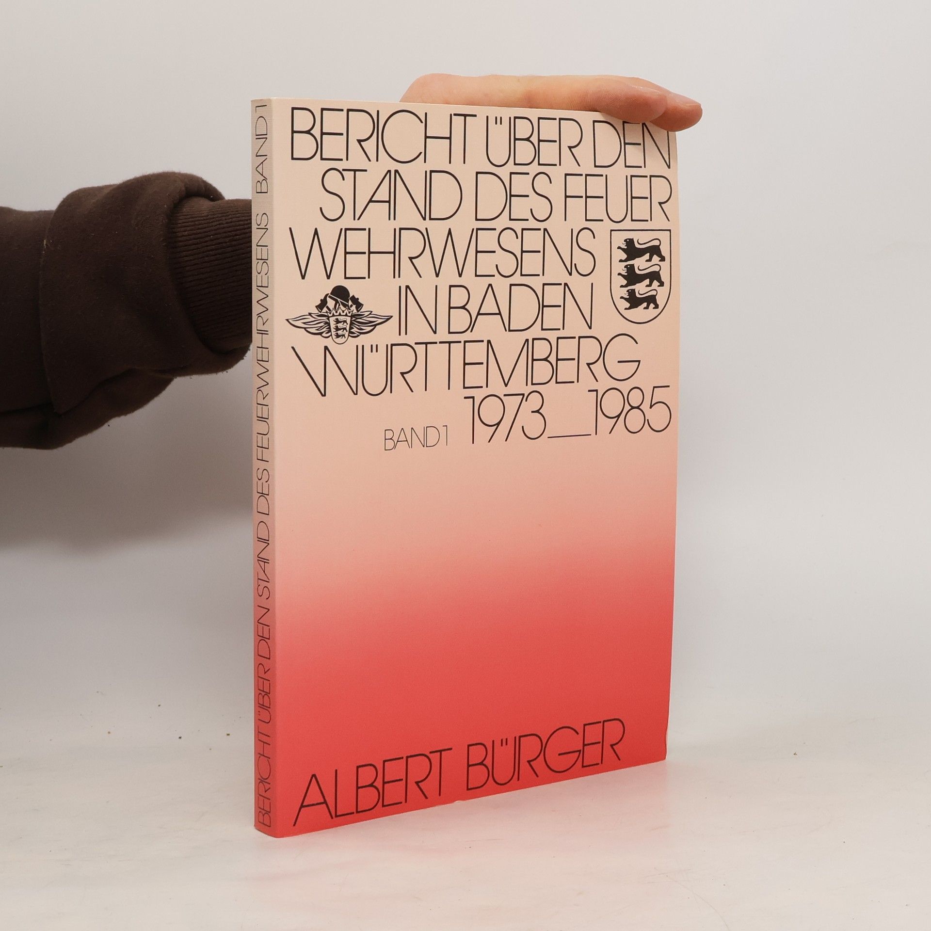 Albert Bürger Bericht über den Stand des feuer Wehrwesens in Baden Württemberg 1973-1985