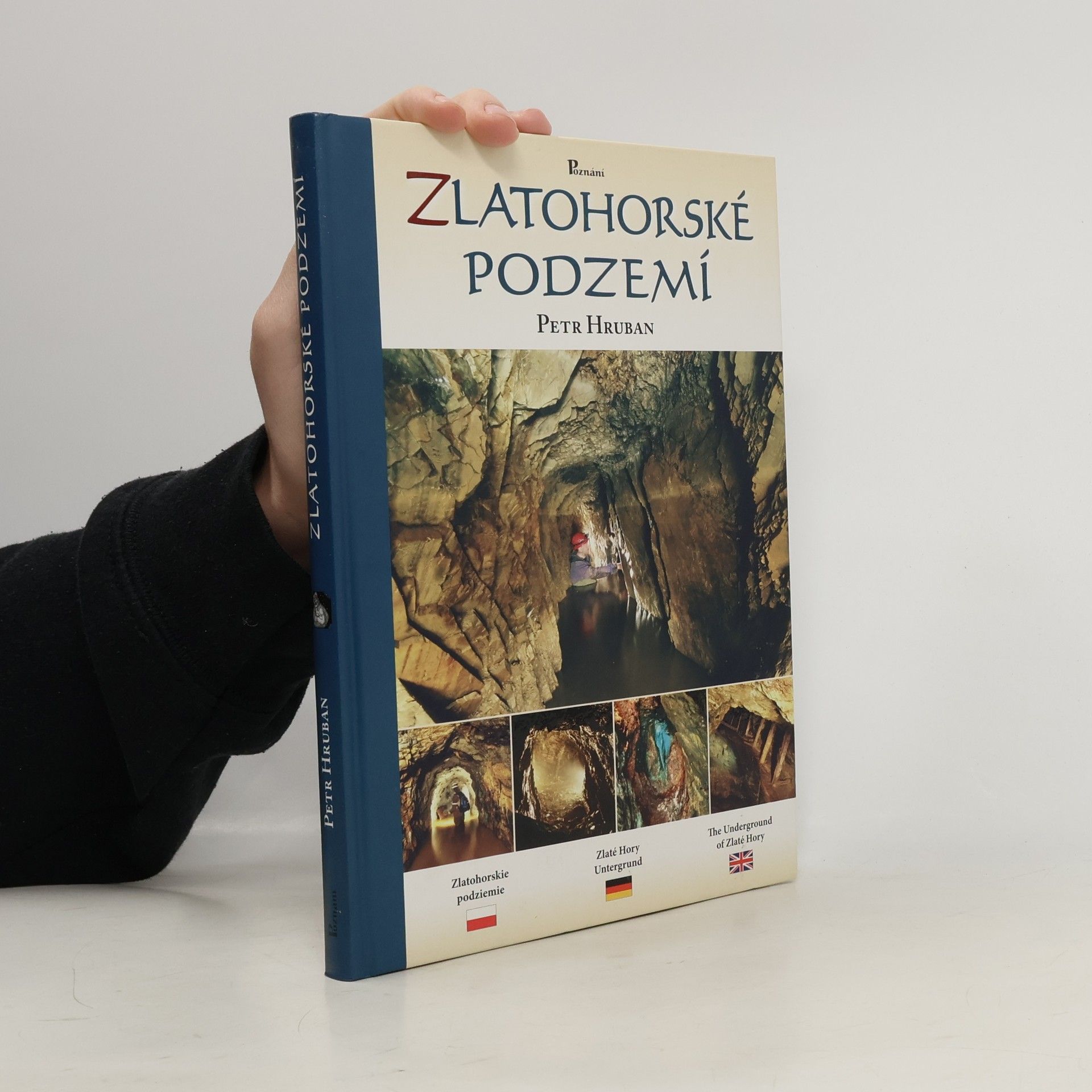 Petr Hruban Zlatohorské podzemí. Zlatohorskie podziemie. Zlaté Hory Untergrund. The underground of Zlaté Hory