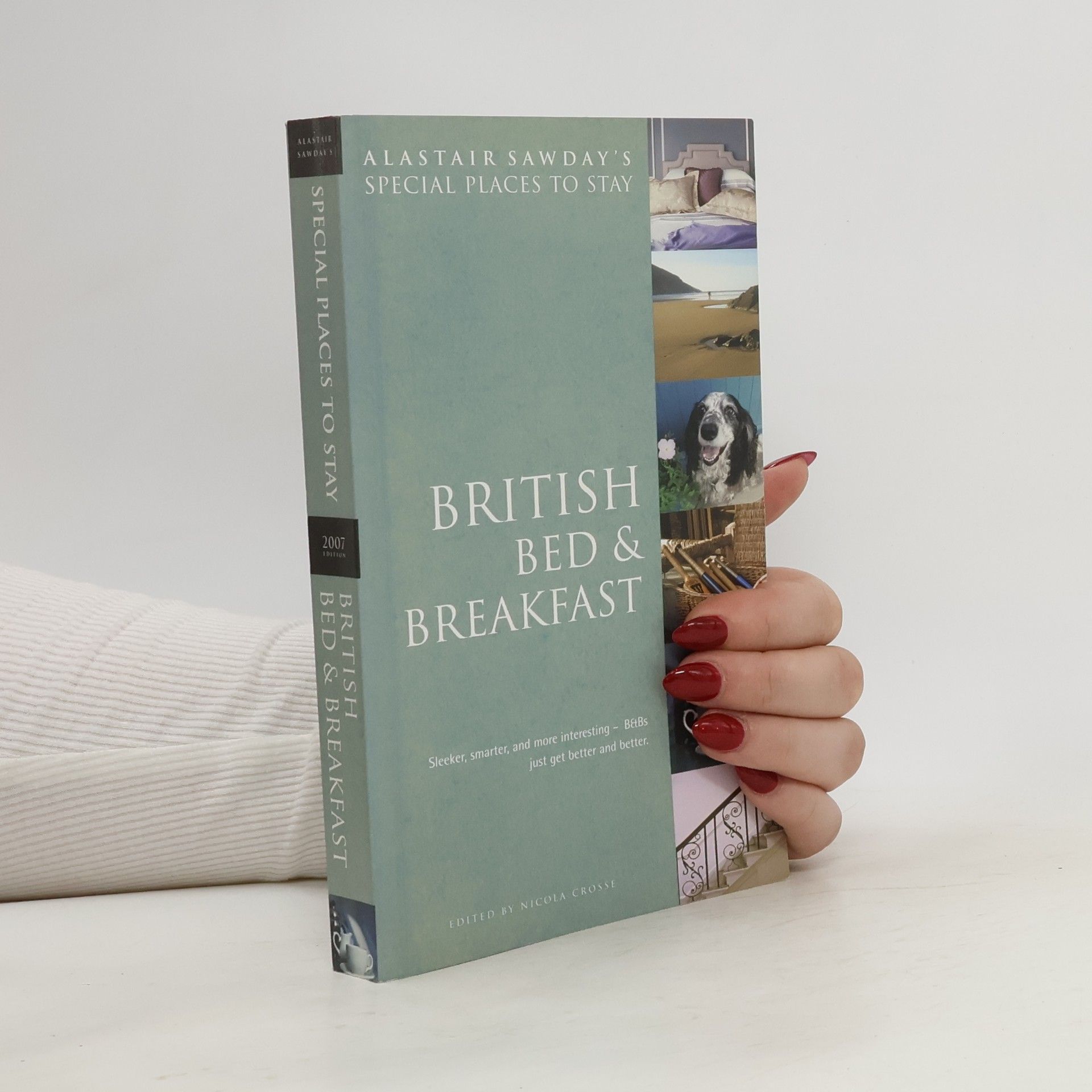 Nicola Crosse Alastair Sawday's Special Places to Stay British Bed & Breakfast - 2007 Edition