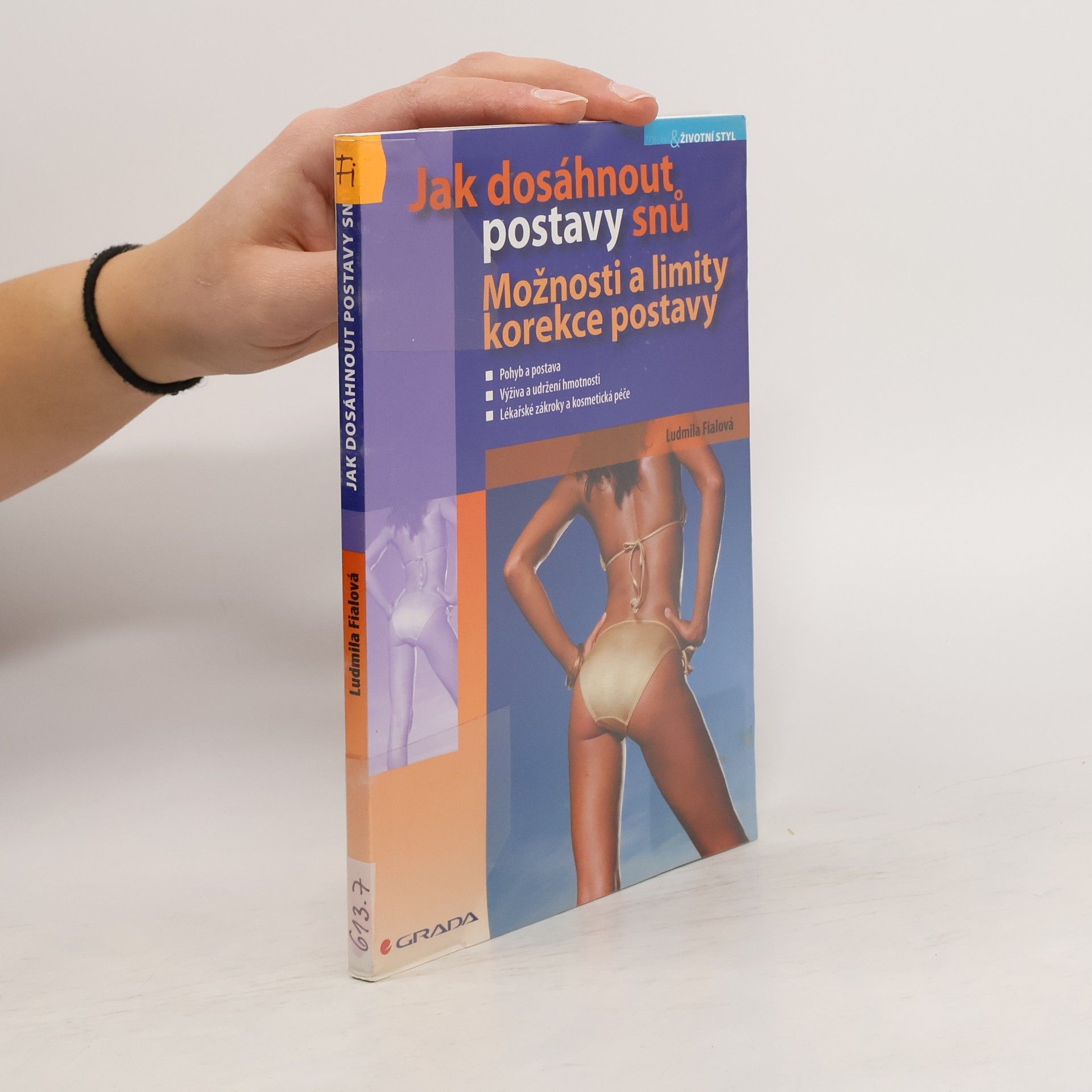 Jak dosáhnout postavy snů : možnosti a limity korekce postavy: Pohyb a postava, výživa a udržení hmotnosti, lékařské zákroky a kosmetická péče