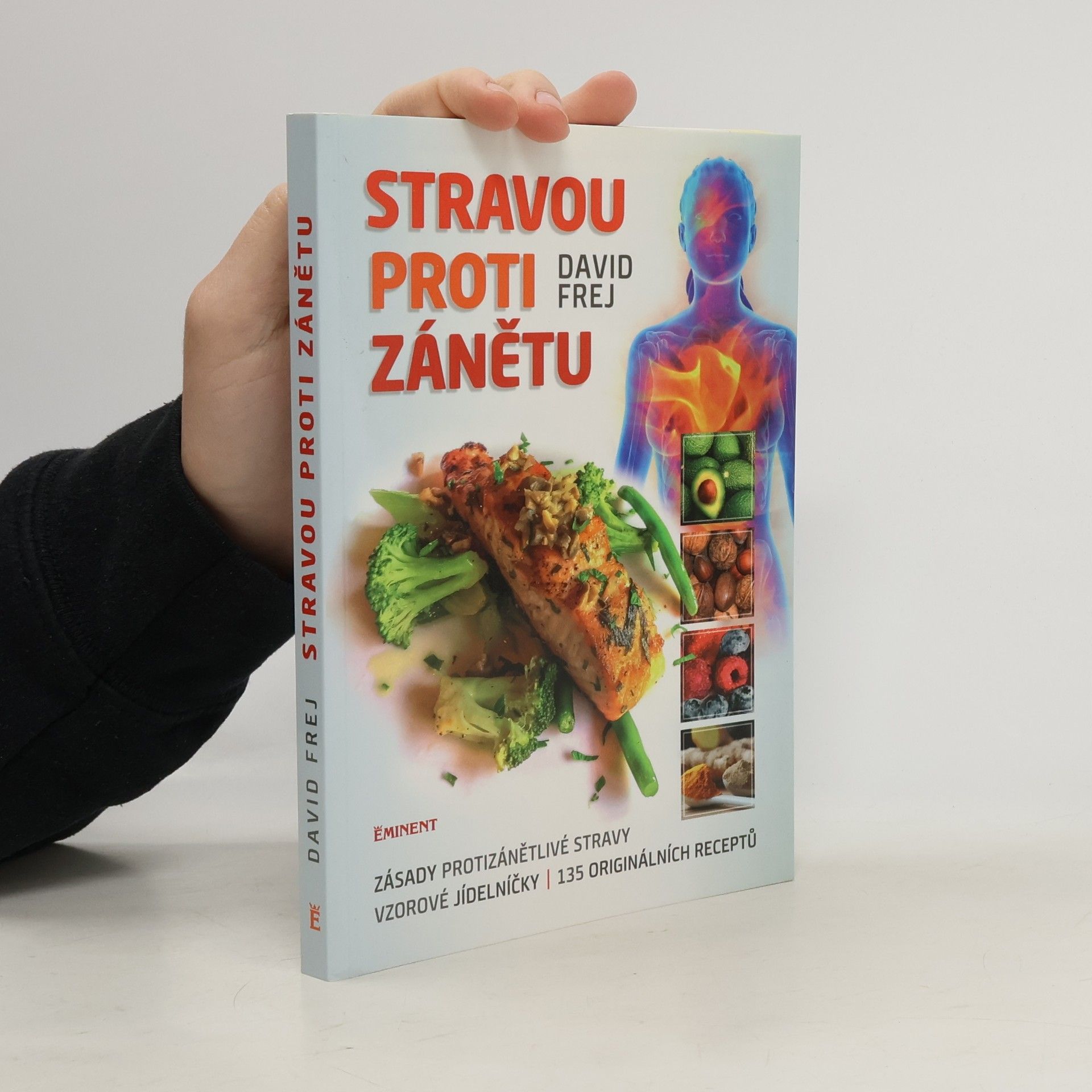 David Frej Stravou proti zánětu. Zásady protizánětlivé stravy, vzorové jídelníčky, 135 originálních receptů