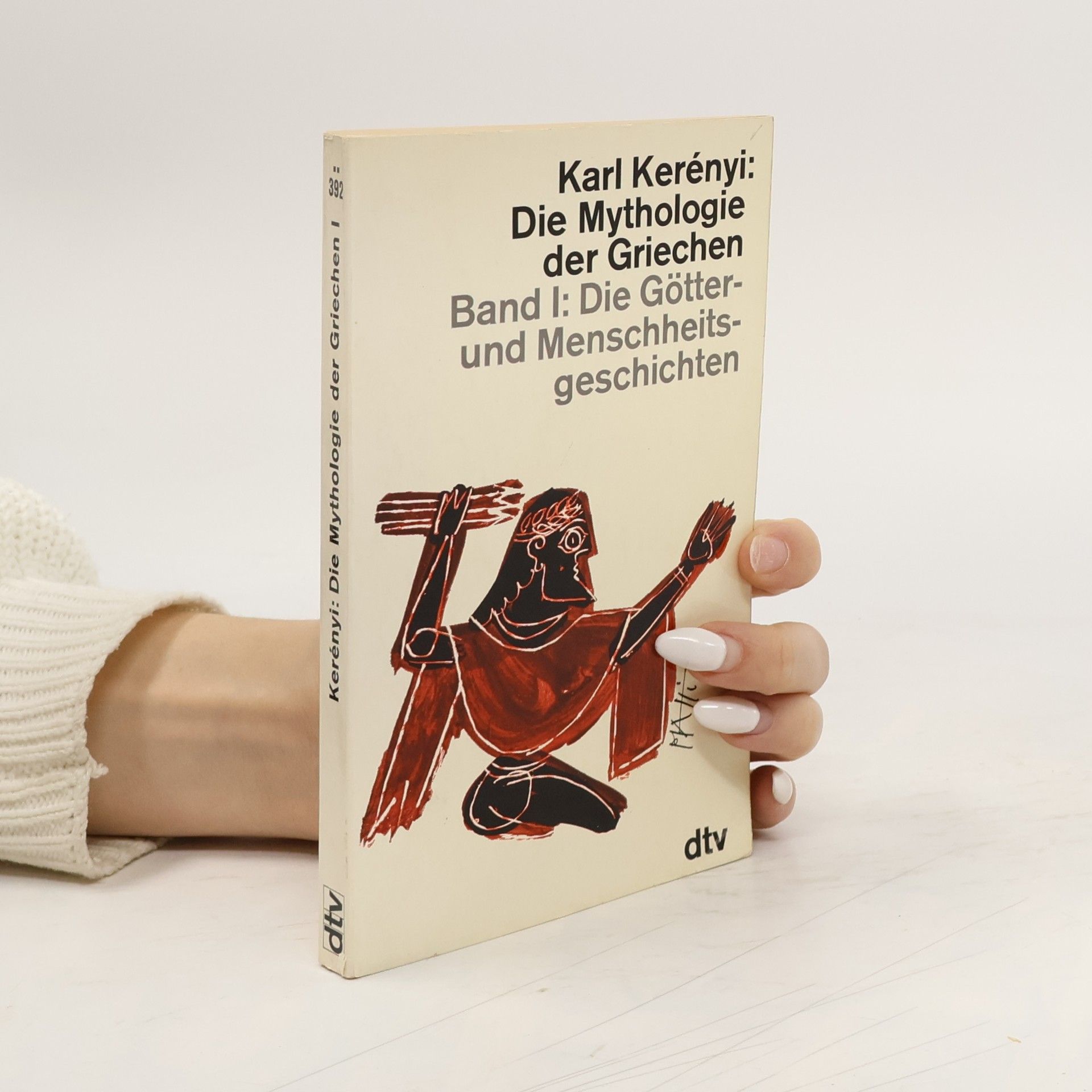 Die Mythologie der Griechen Band I: Die Götter-und Menschheitsgeschichten