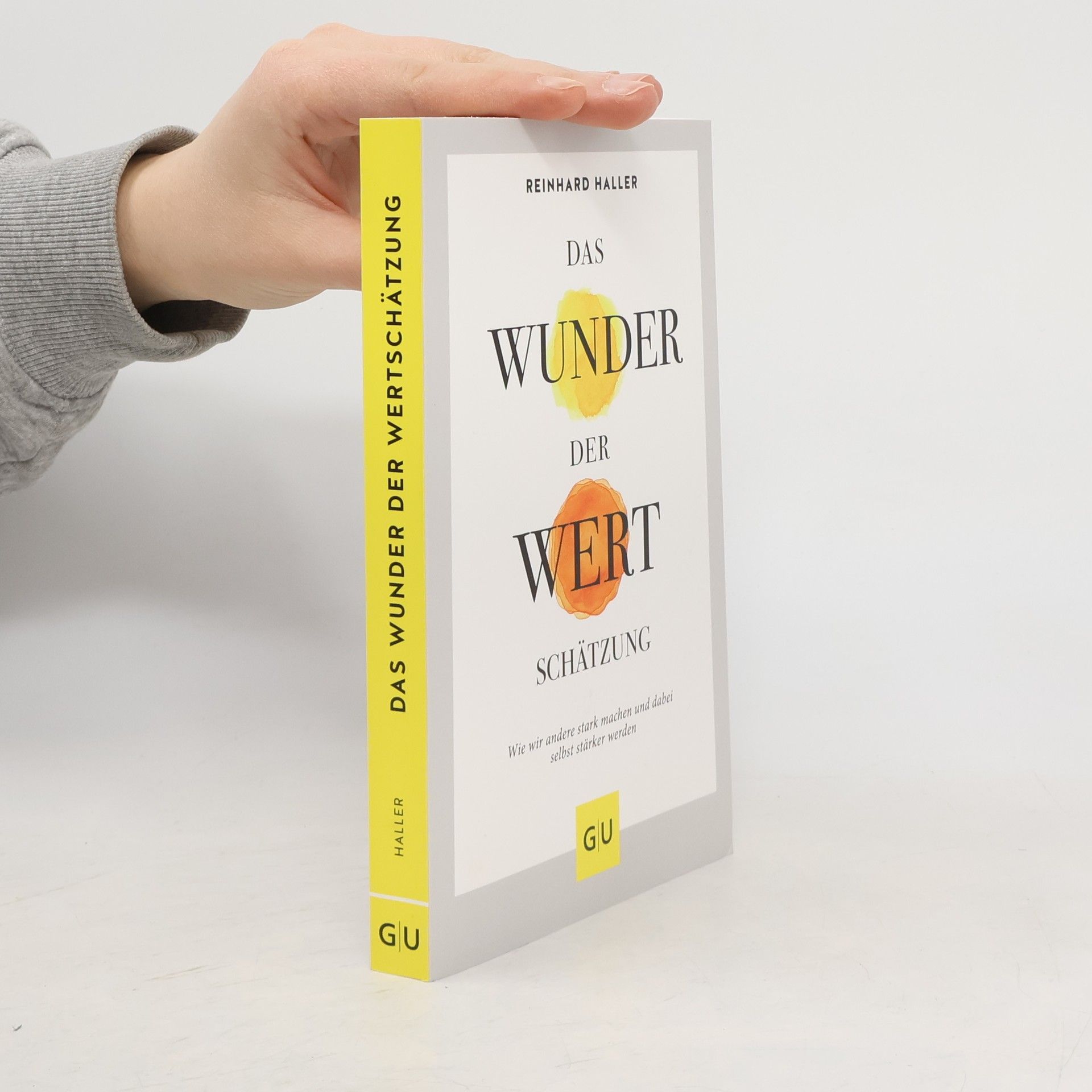Reinhard Haller Das Wunder der Wertschätzung