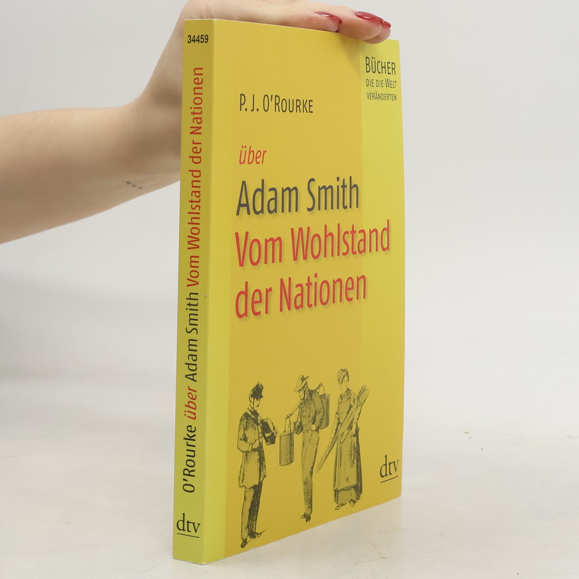 Bücher, die die Welt veränderten: P. J. O'Rourke über Adam Smith, Vom Wohlstand der Nationen