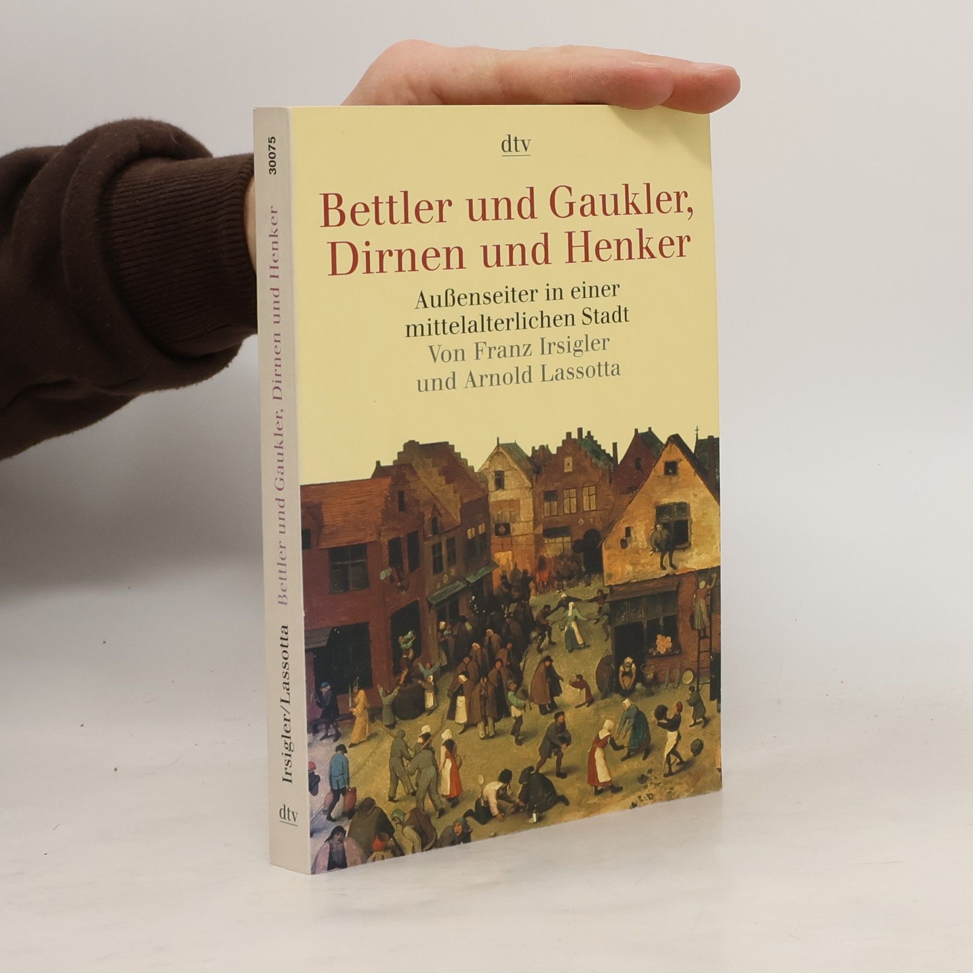 Franz Irsigler Bettler und Gaukler, Dirnen und Henker
