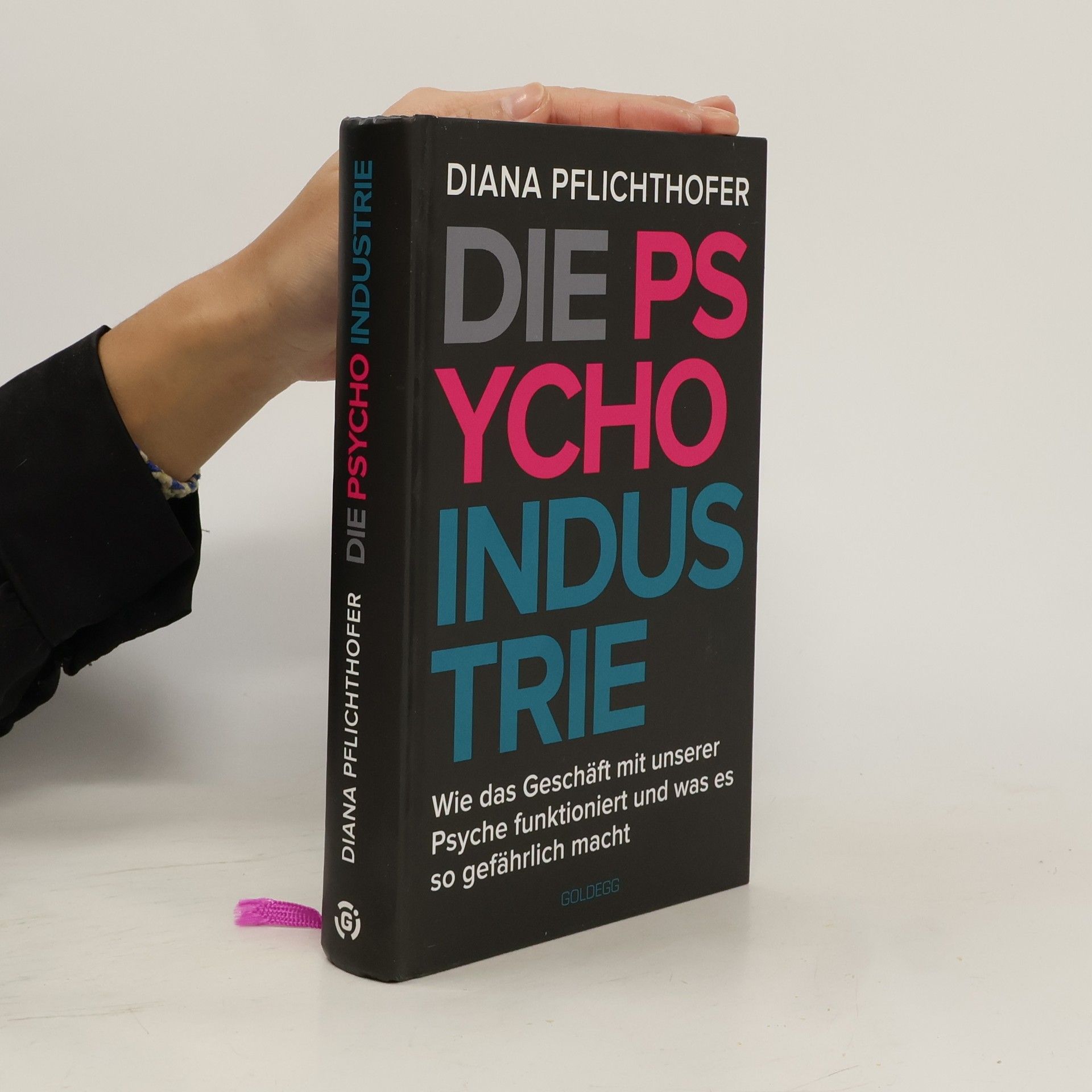 Die Psycho-Industrie. Wie das Geschäft mit unserer Psyche funktioniert und was es so gefährlich macht