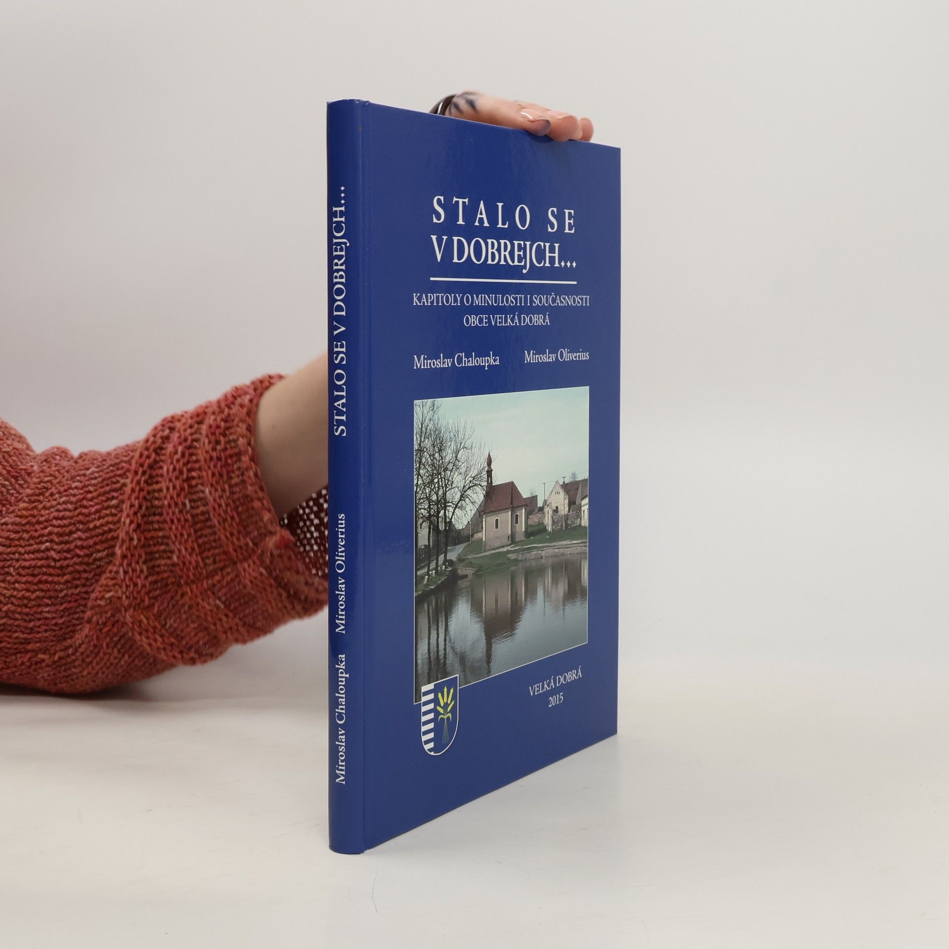 Stalo se v Dobrejch... : kapitoly o minulosti i současnosti obce Velká Dobrá