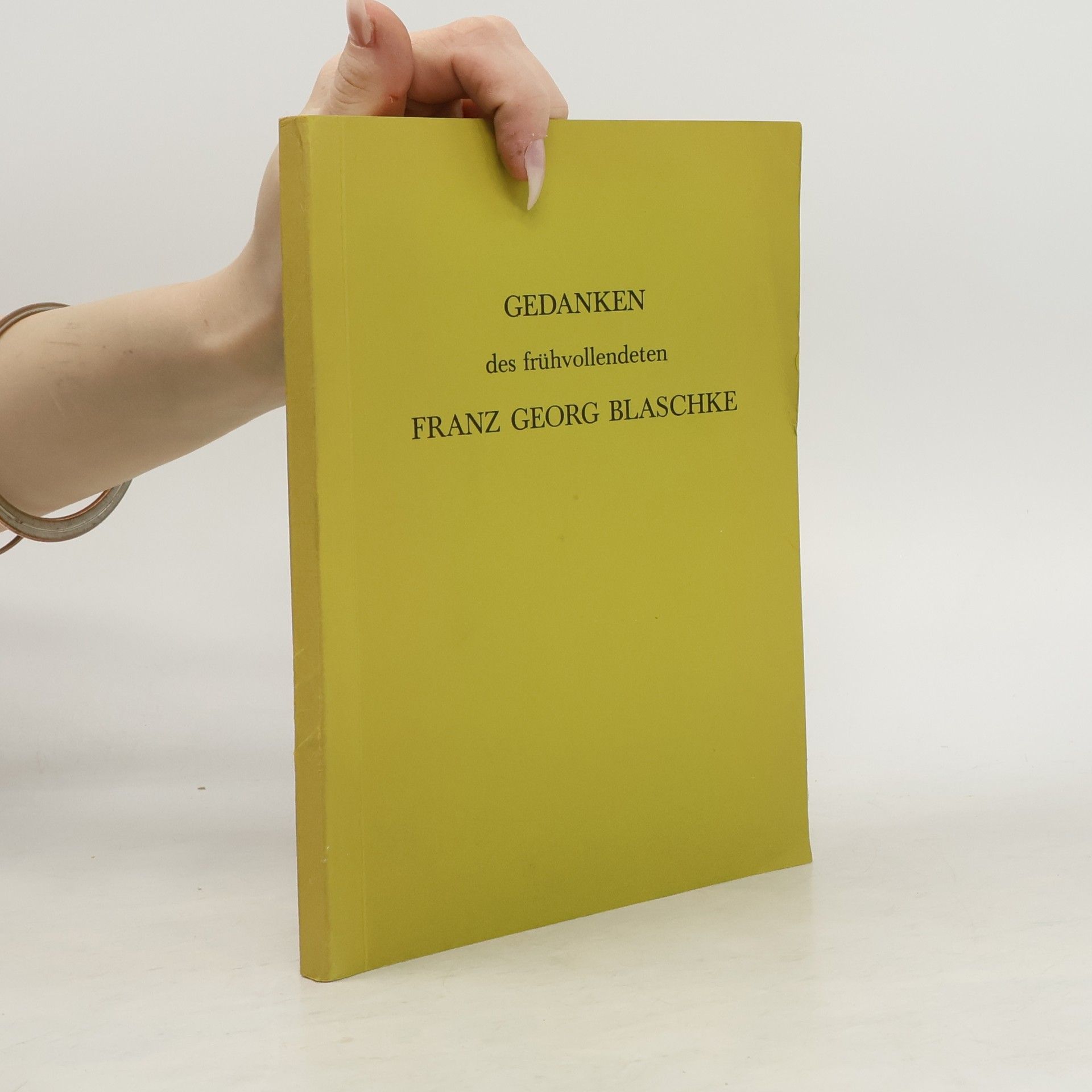 Franz Georg Blaschke Gedanken des Frühvollendeten