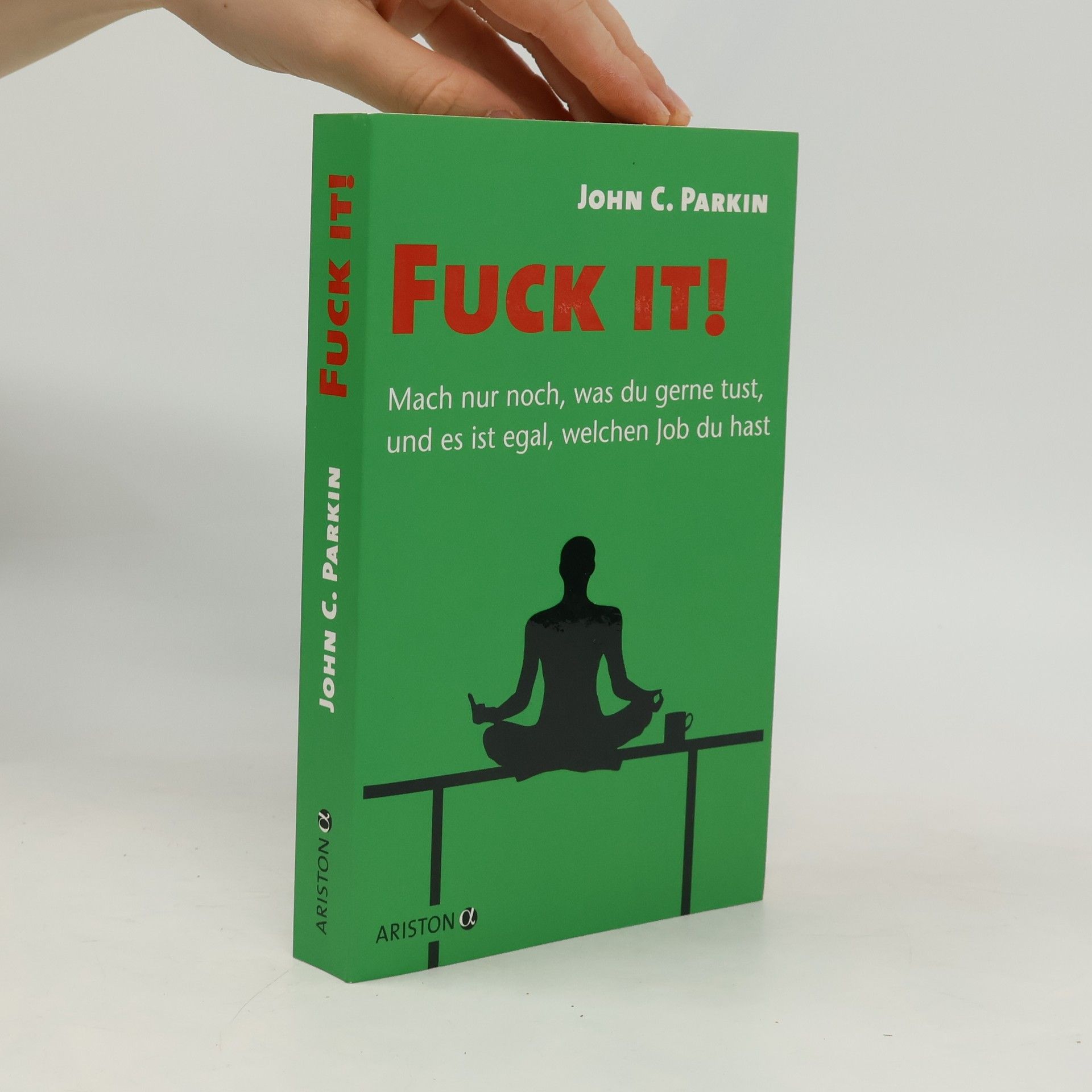 Fuck it! - mach nur noch, was du gerne tust, und es ist egal, welchen Job du hast