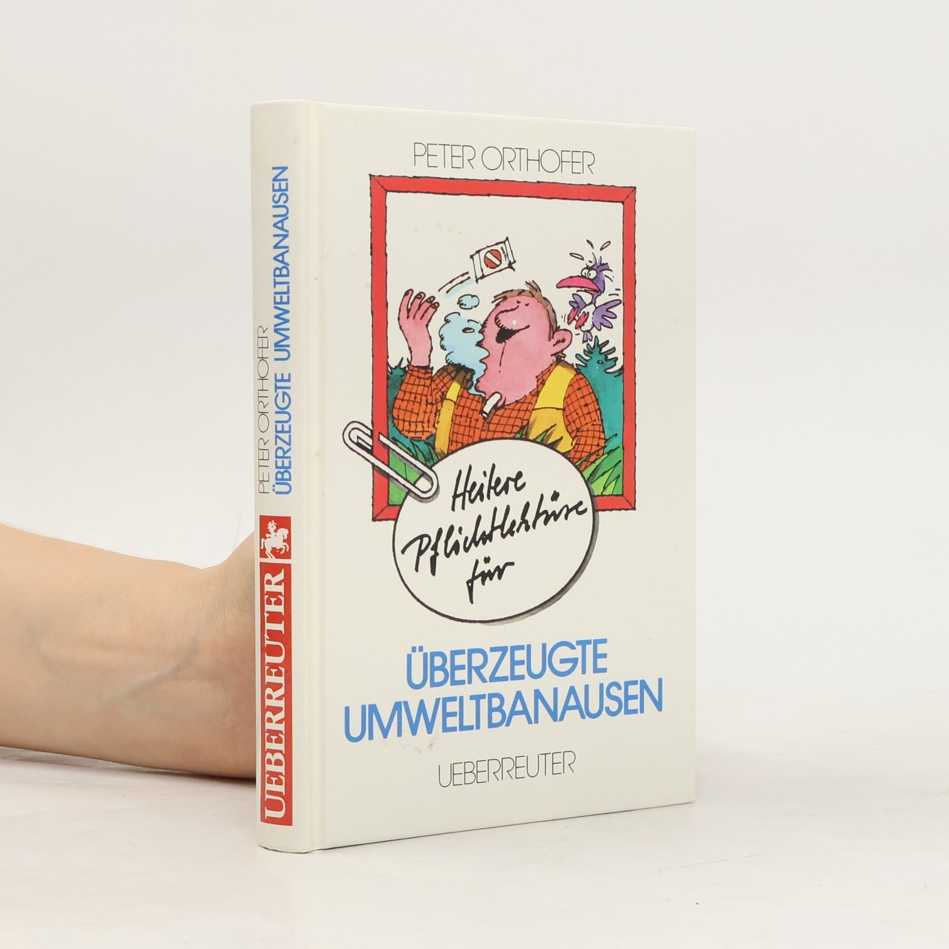 Peter Orthofer Heitere Pflichtlektüre für überzeugte Umweltbanausen
