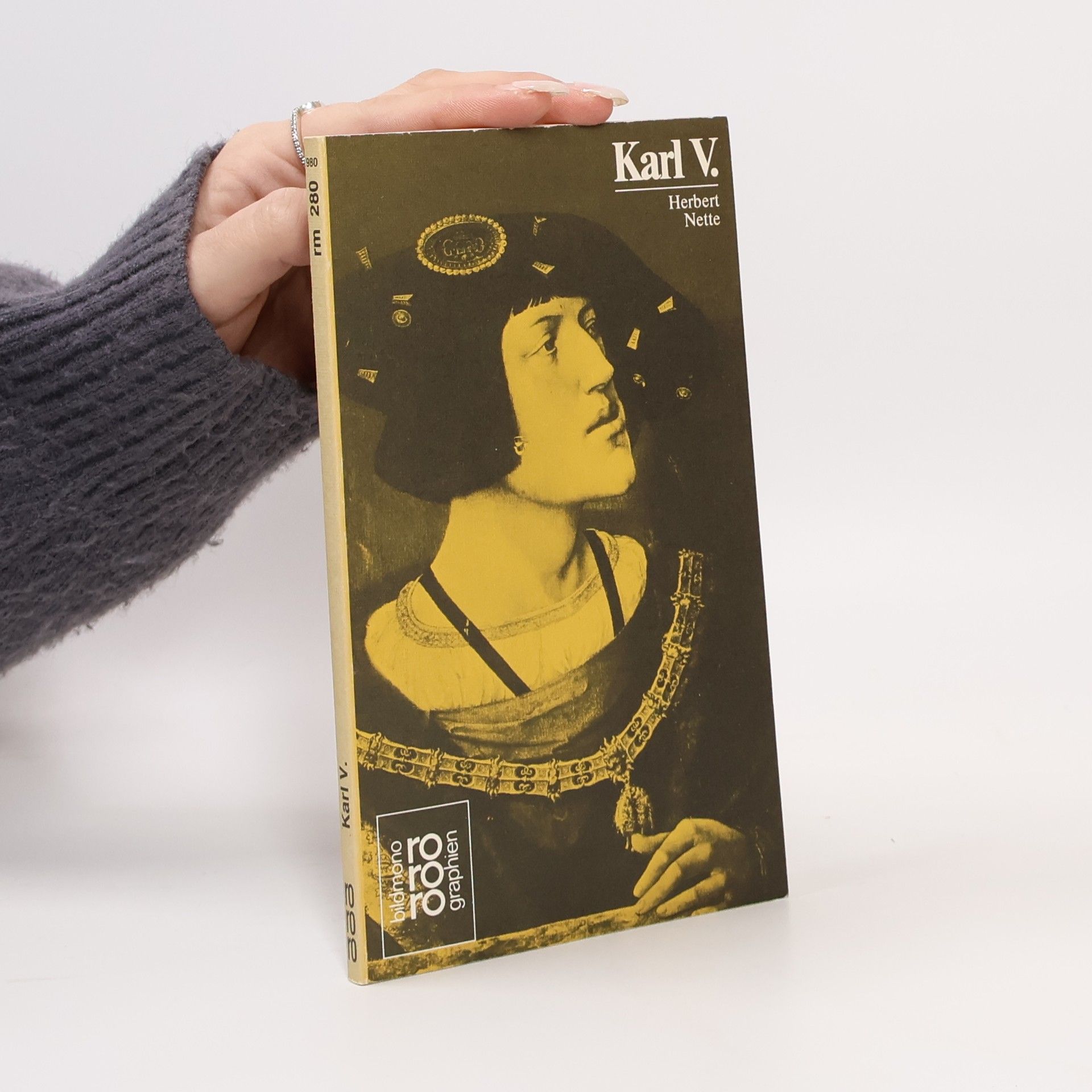 Herbert Nette Karl V. [der Fünfte] in Selbstzeugnissen und Bilddokumenten