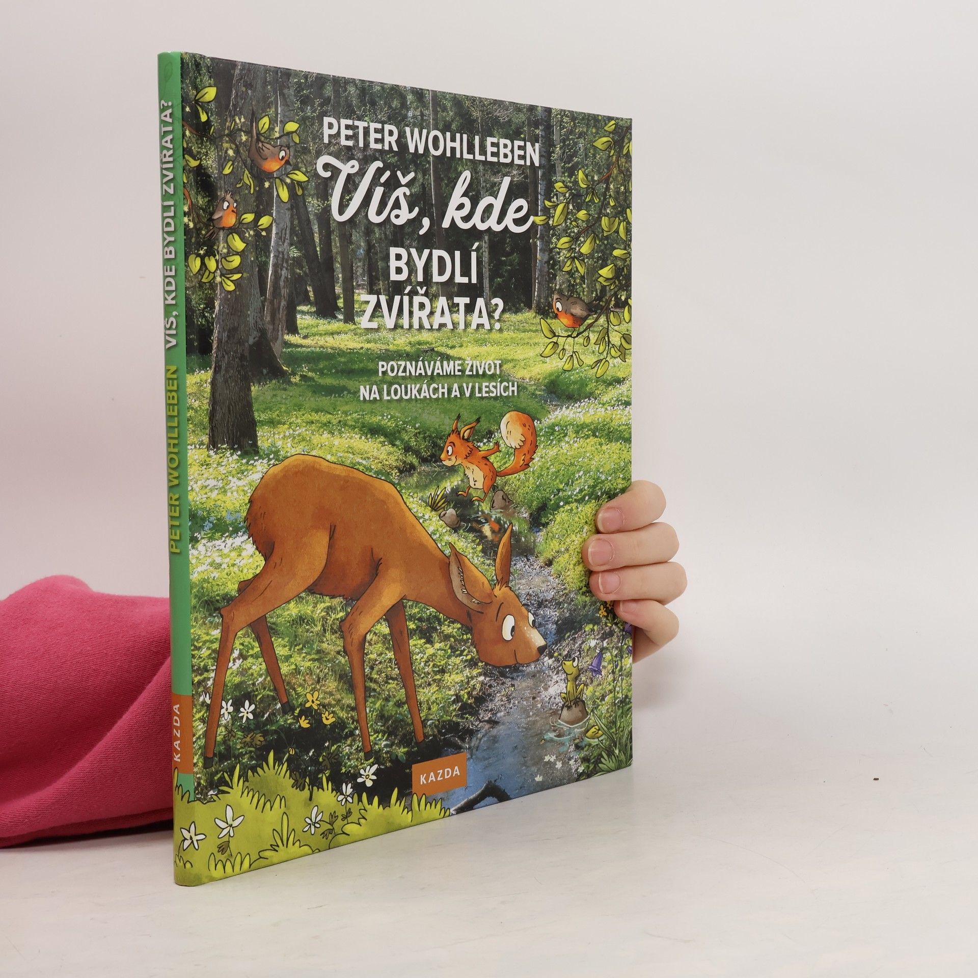 Peter Wohlleben Víš, kde bydlí zvířata? - Poznáváme život na loukách a v lesích