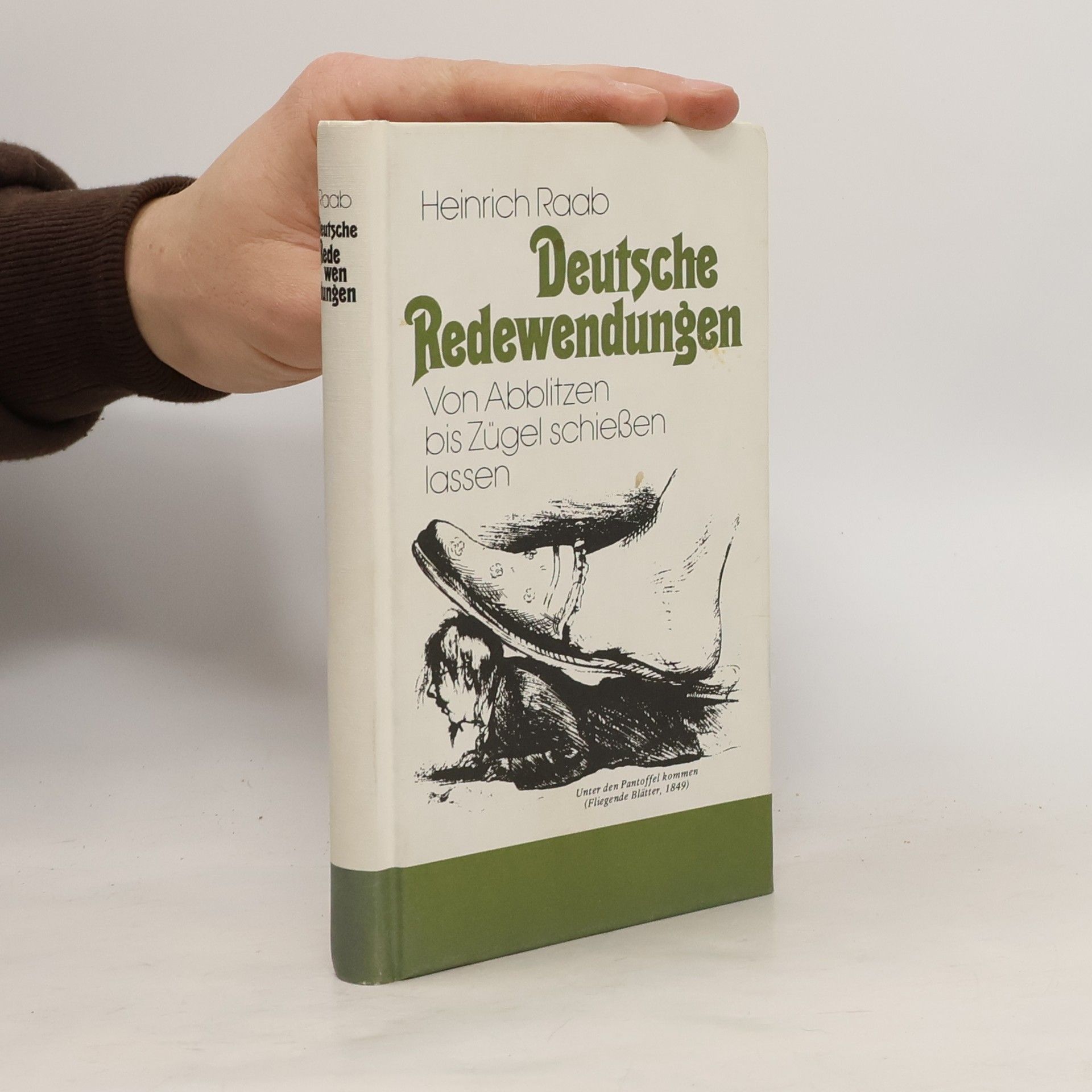Heinrich Raab Deutsche Redewendungen Von Abblitzen bis Zügel schießen lassen