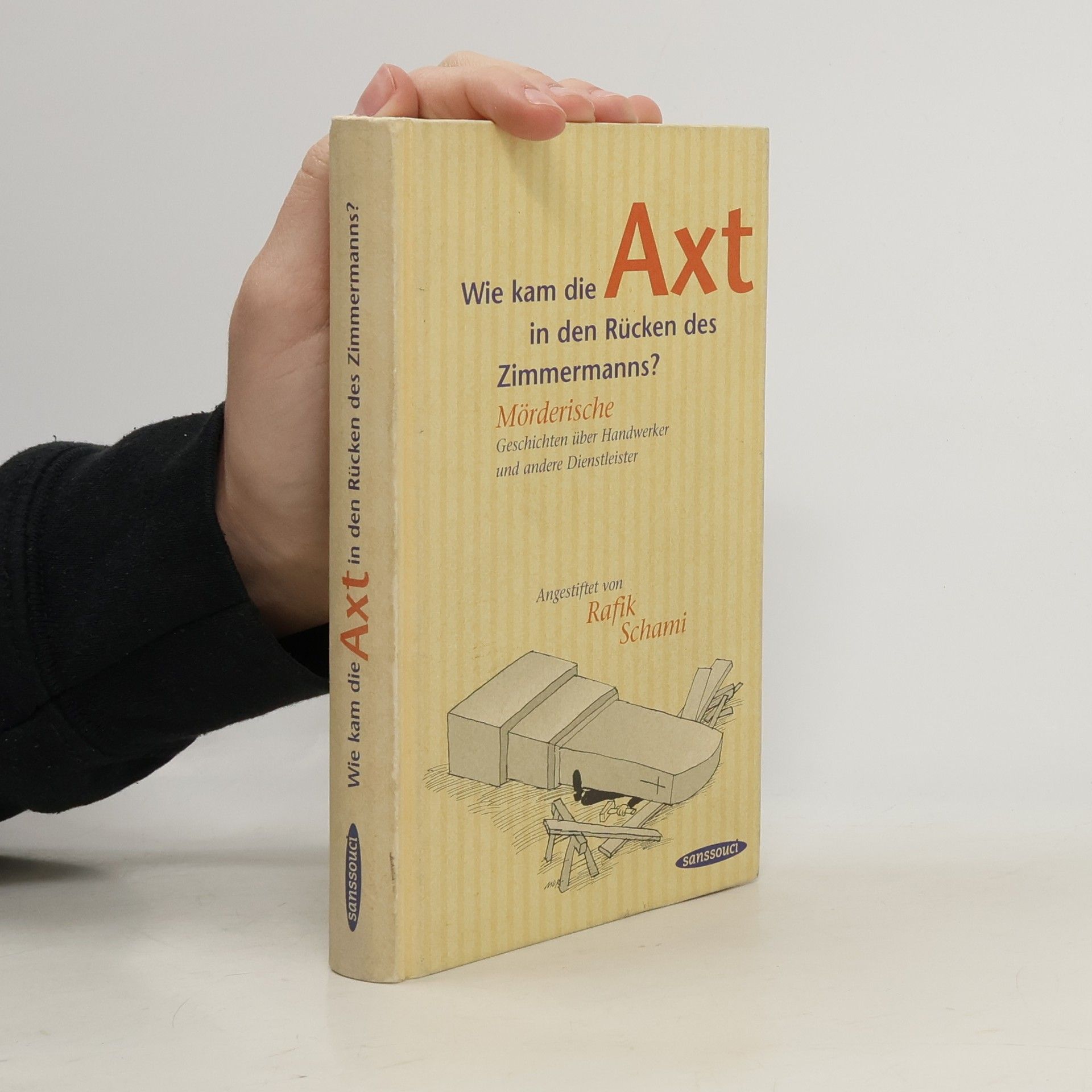 Autorenkollektiv Wie kam die Axt in den Rücken des Zimmermanns