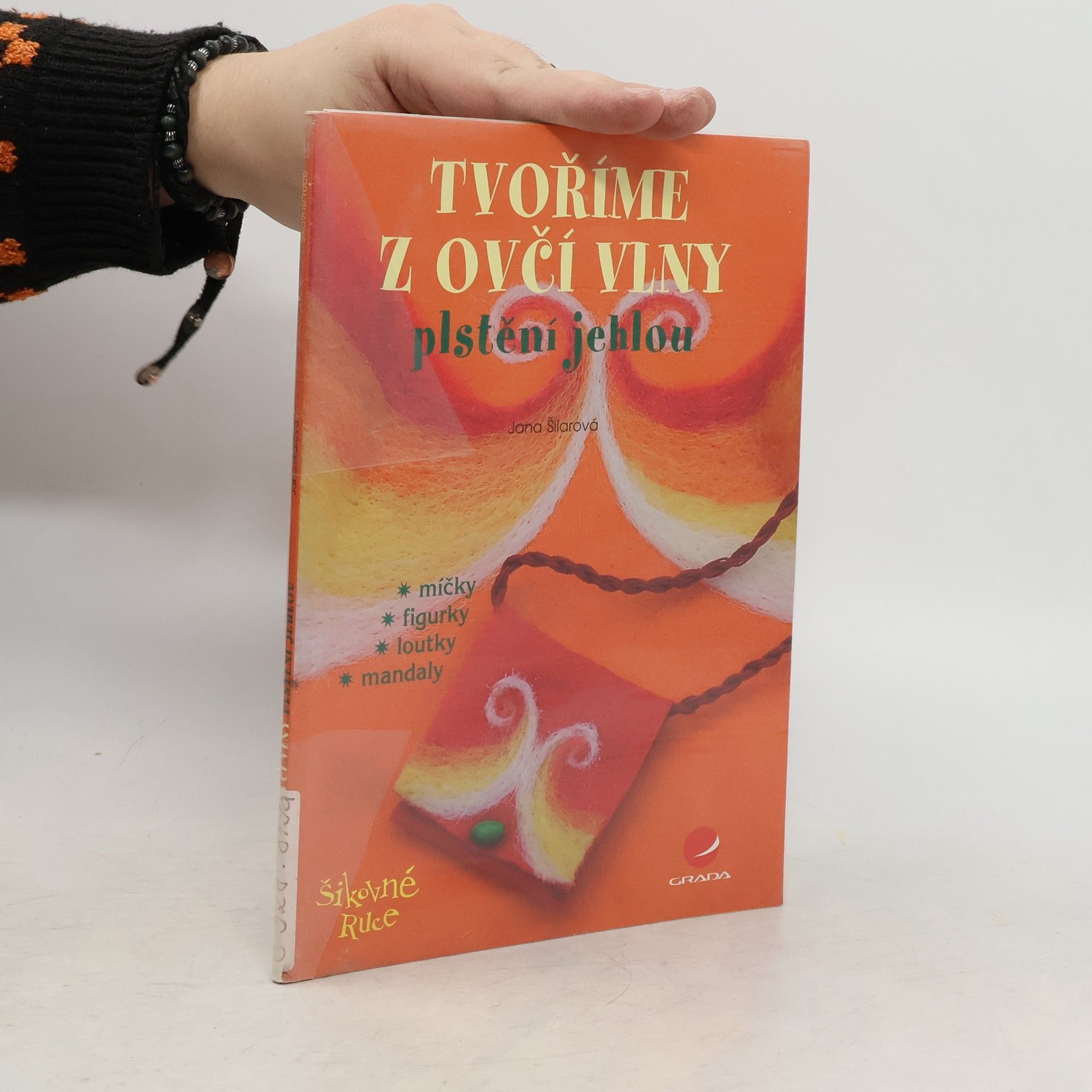 Jana Šilarová Tvoříme z ovčí vlny. Plstění jehlou