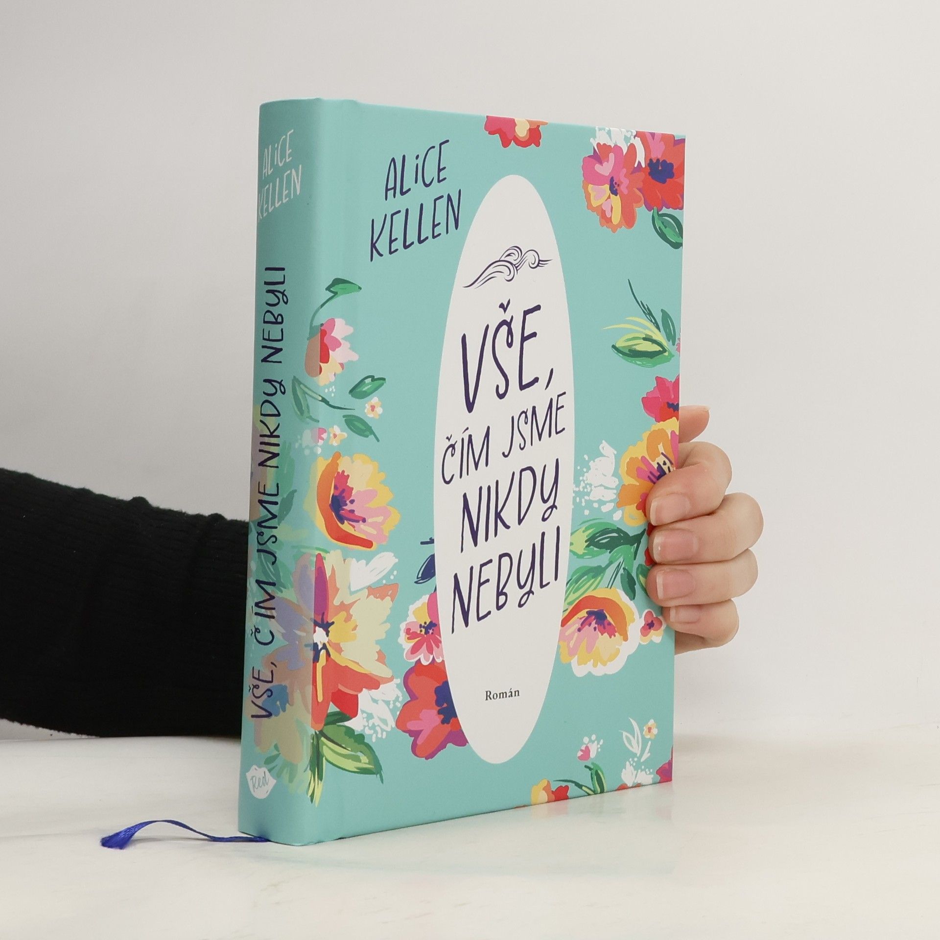 Alice Kellen Vše, čím jsme nikdy nebyli: nech život plynout. 1. díl