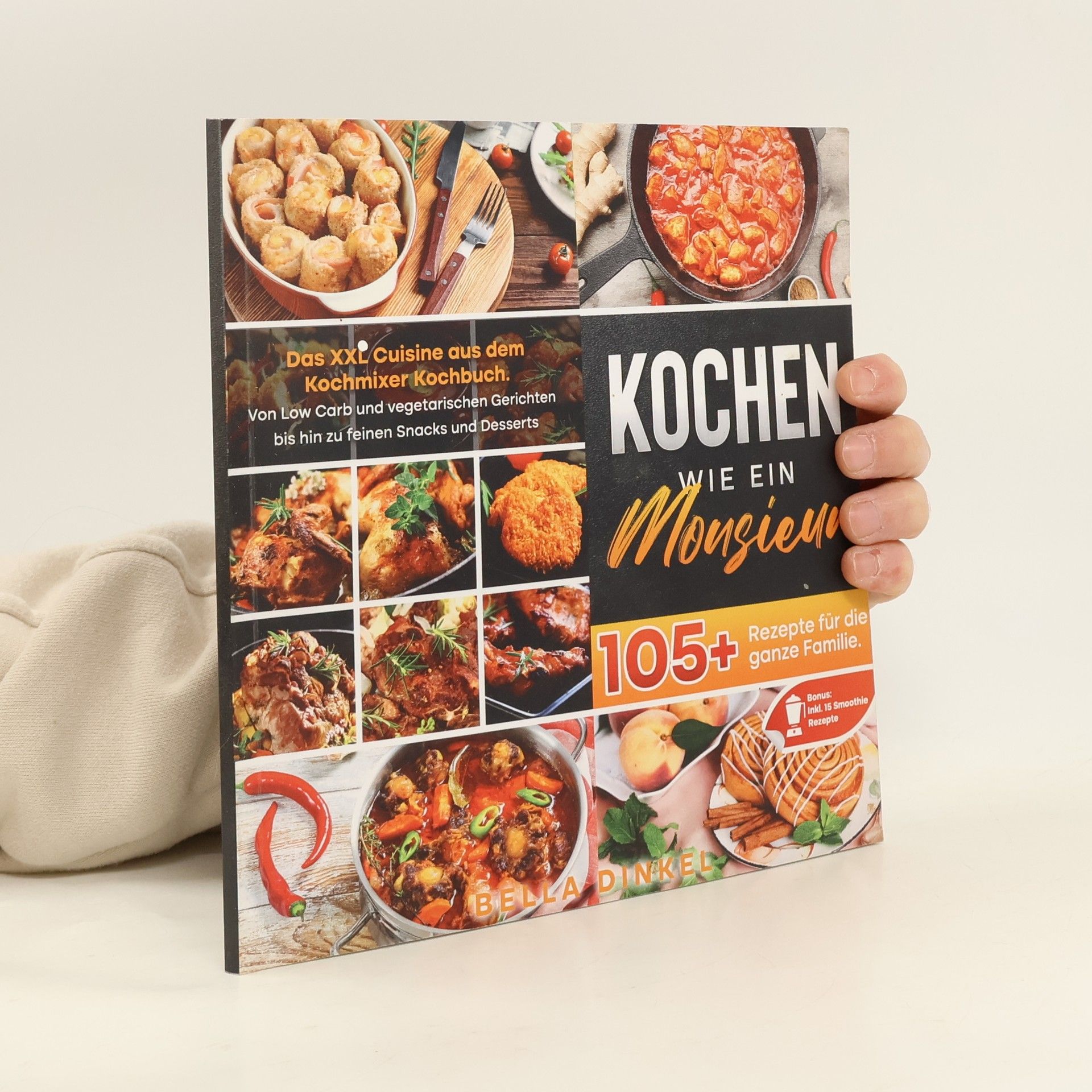 Bella Dinkel Kochen wie ein Monsieur – 105+ Rezepte für die ganze Familie