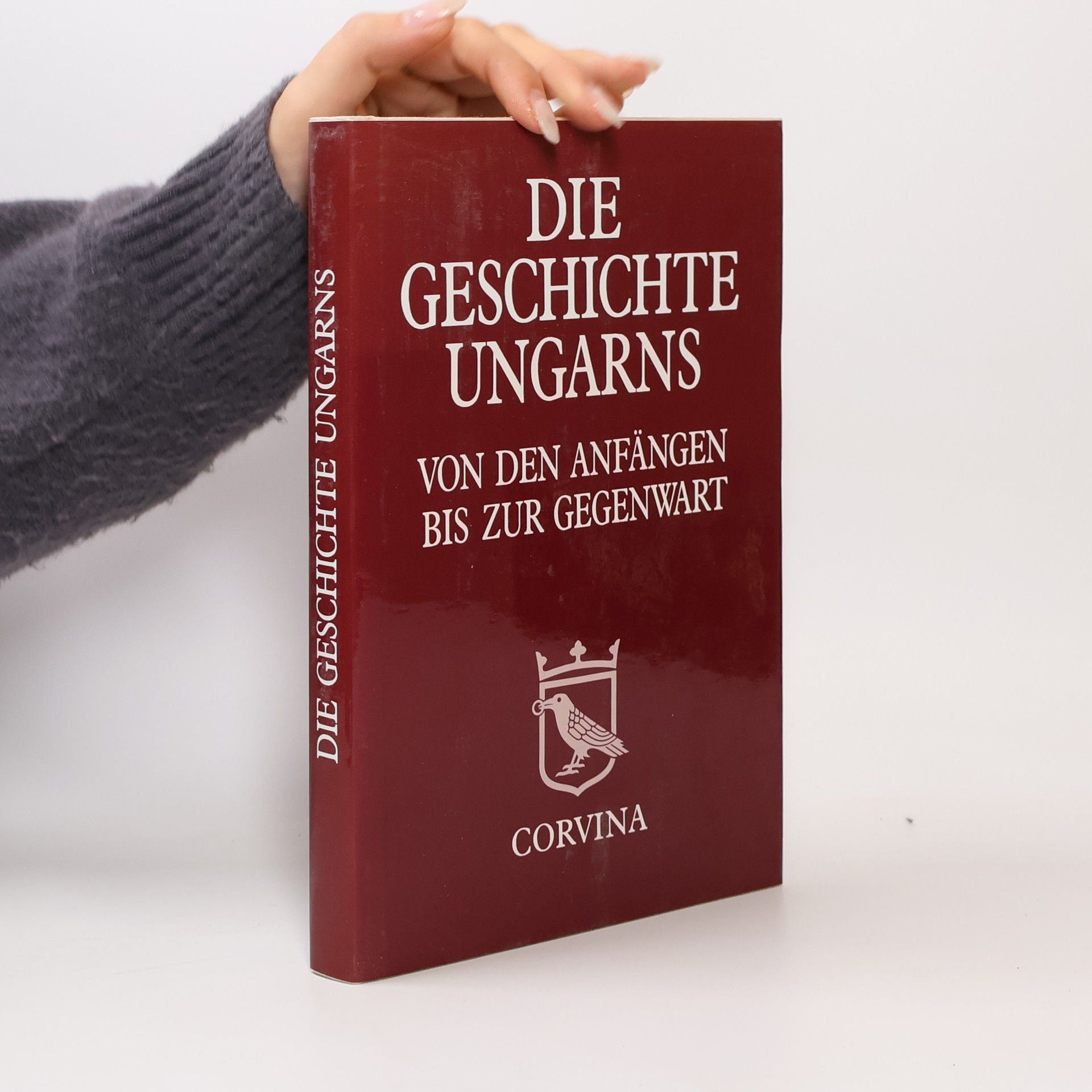 Autorenkollektiv Die Geschichte Ungarns. Von den Anfängen bis zur Gegenwart