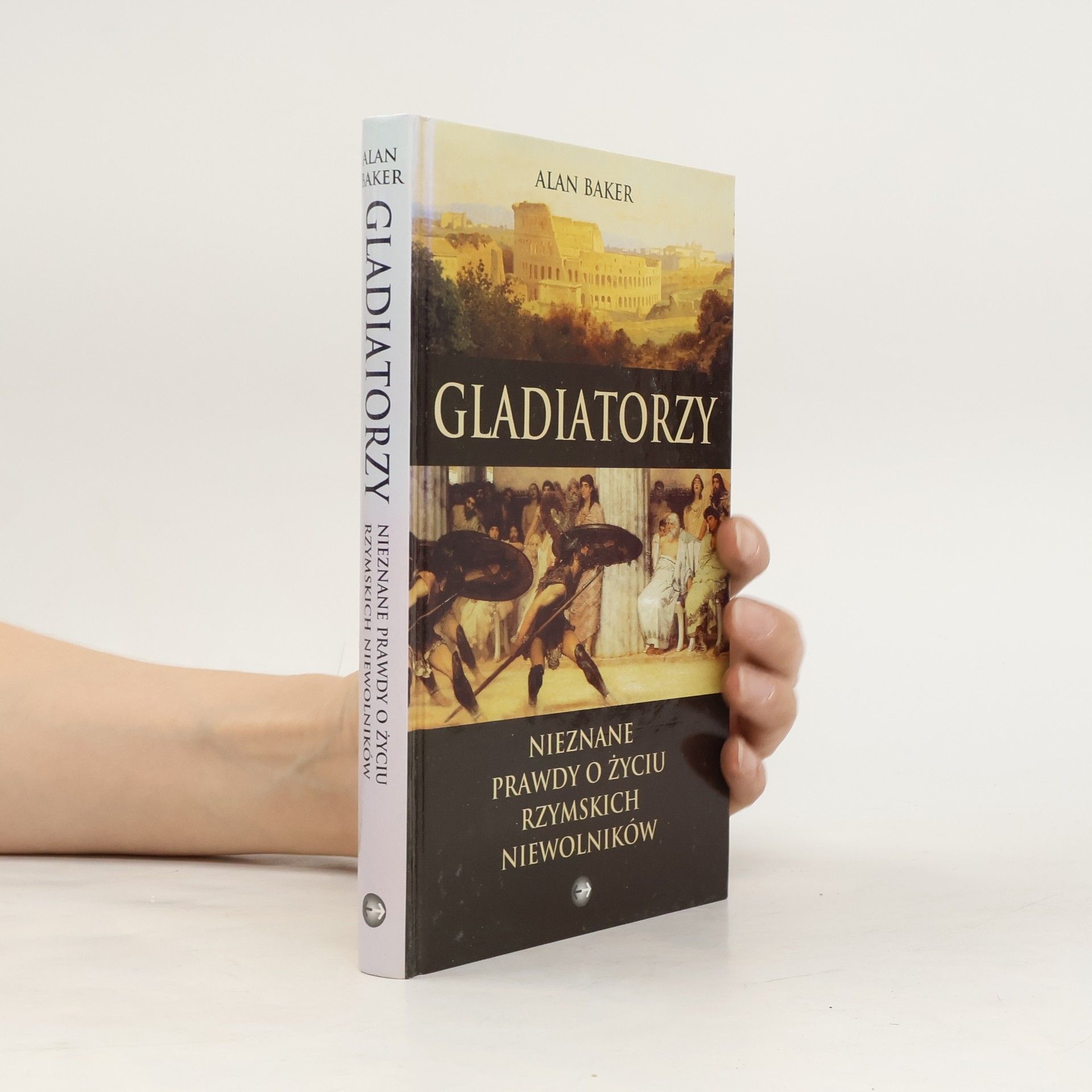 Alan Barker Gladiatorzy. Nieznane prawdy o życiu rzymskich niewolników