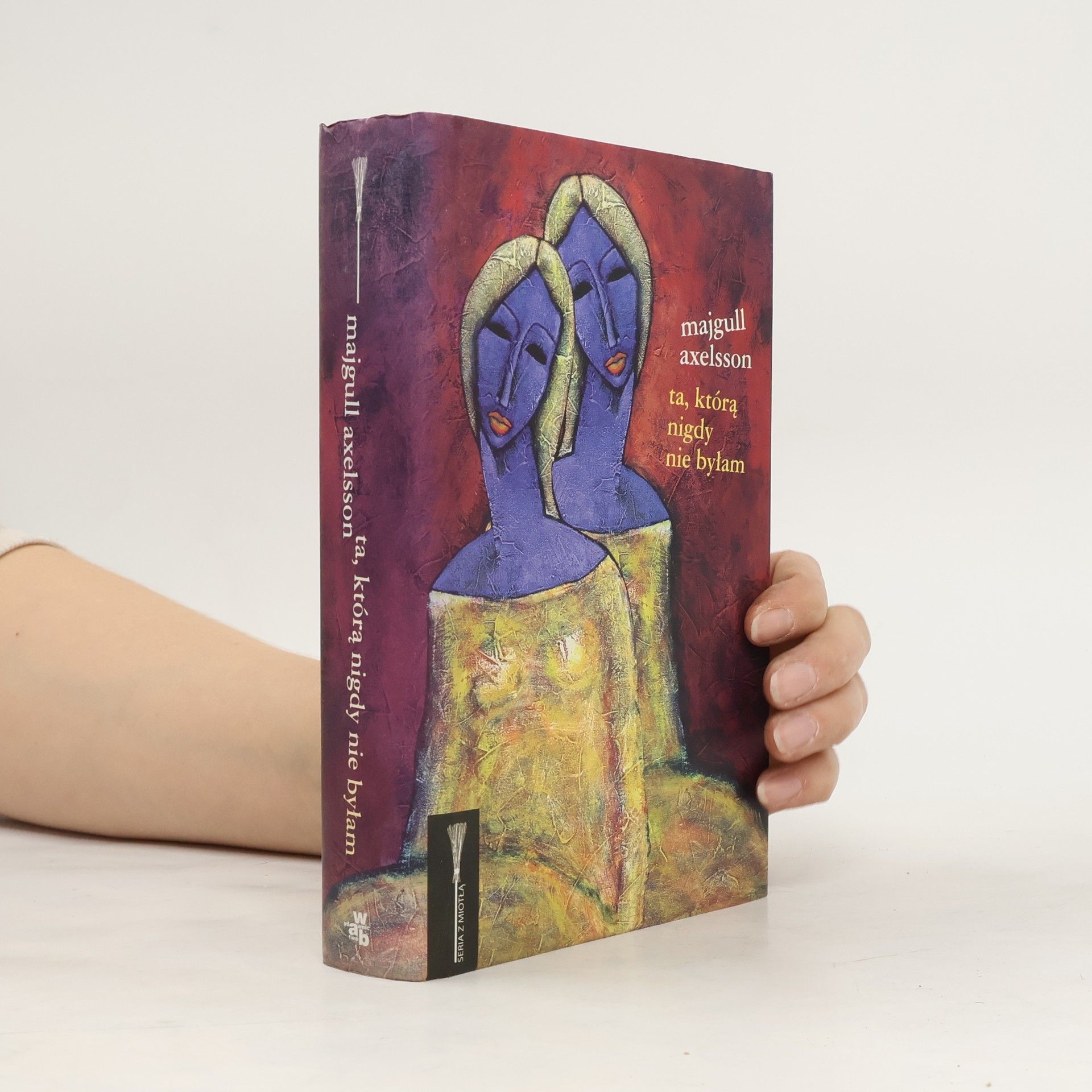 Majgull Axelsson Seria z Miotłą: Ta, którą nigdy nie byłam