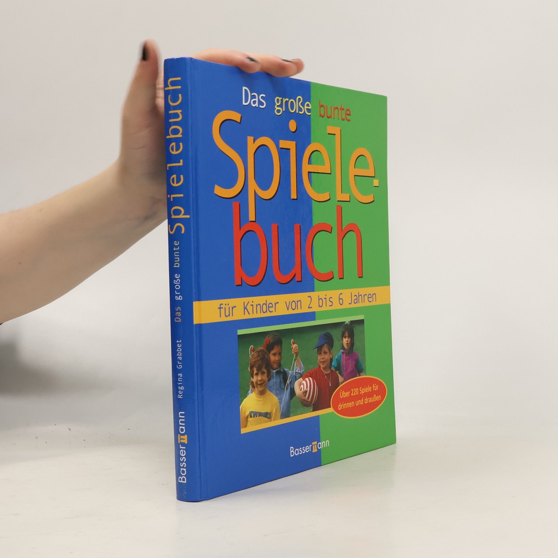 Regina Grabbet Das grosse bunte Spielebuch: für Kinder von 2 bis 6 Jahren