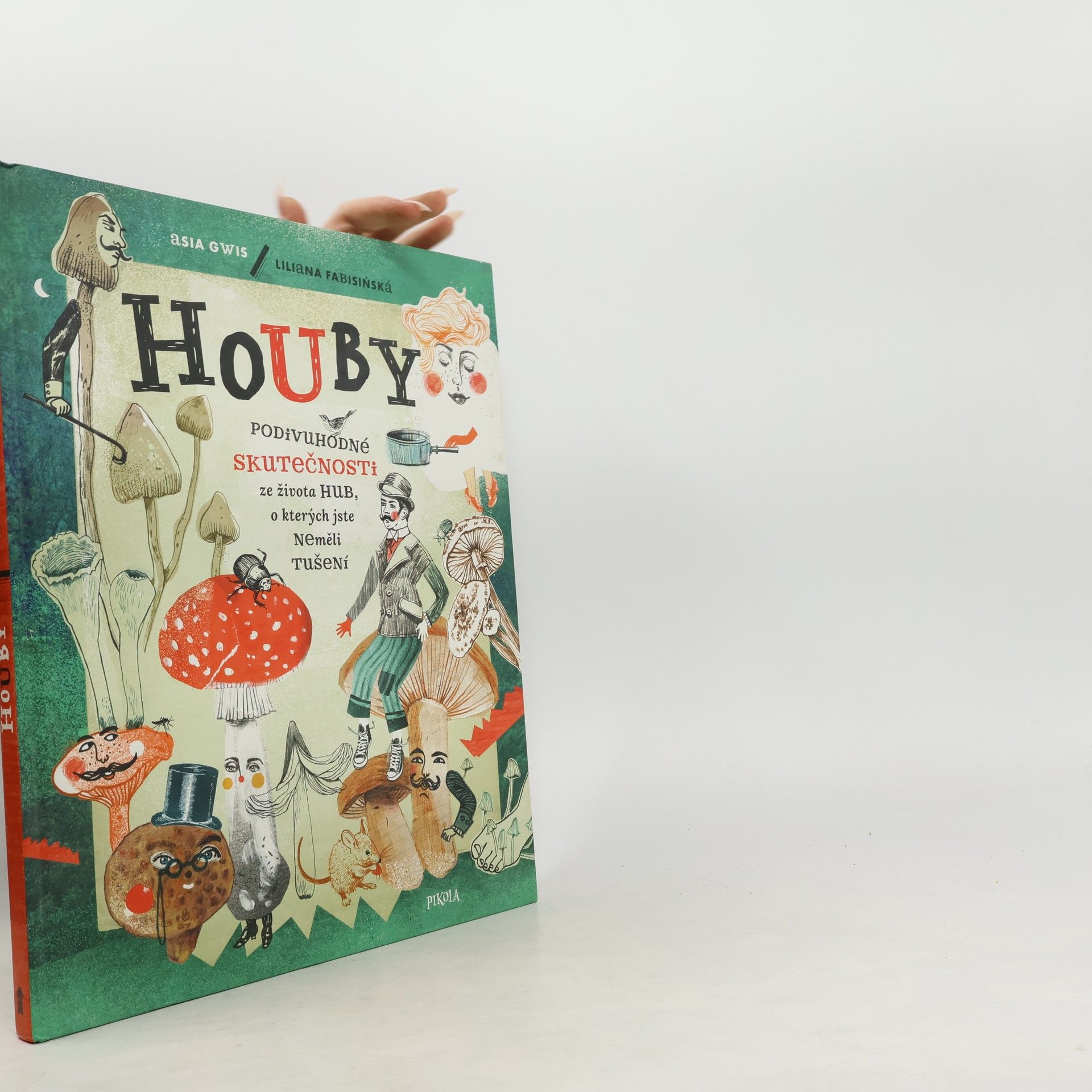 Liliana Fabisińska Houby: Podivuhodné skutečnosti ze života hub, o kterých jste neměli tušení