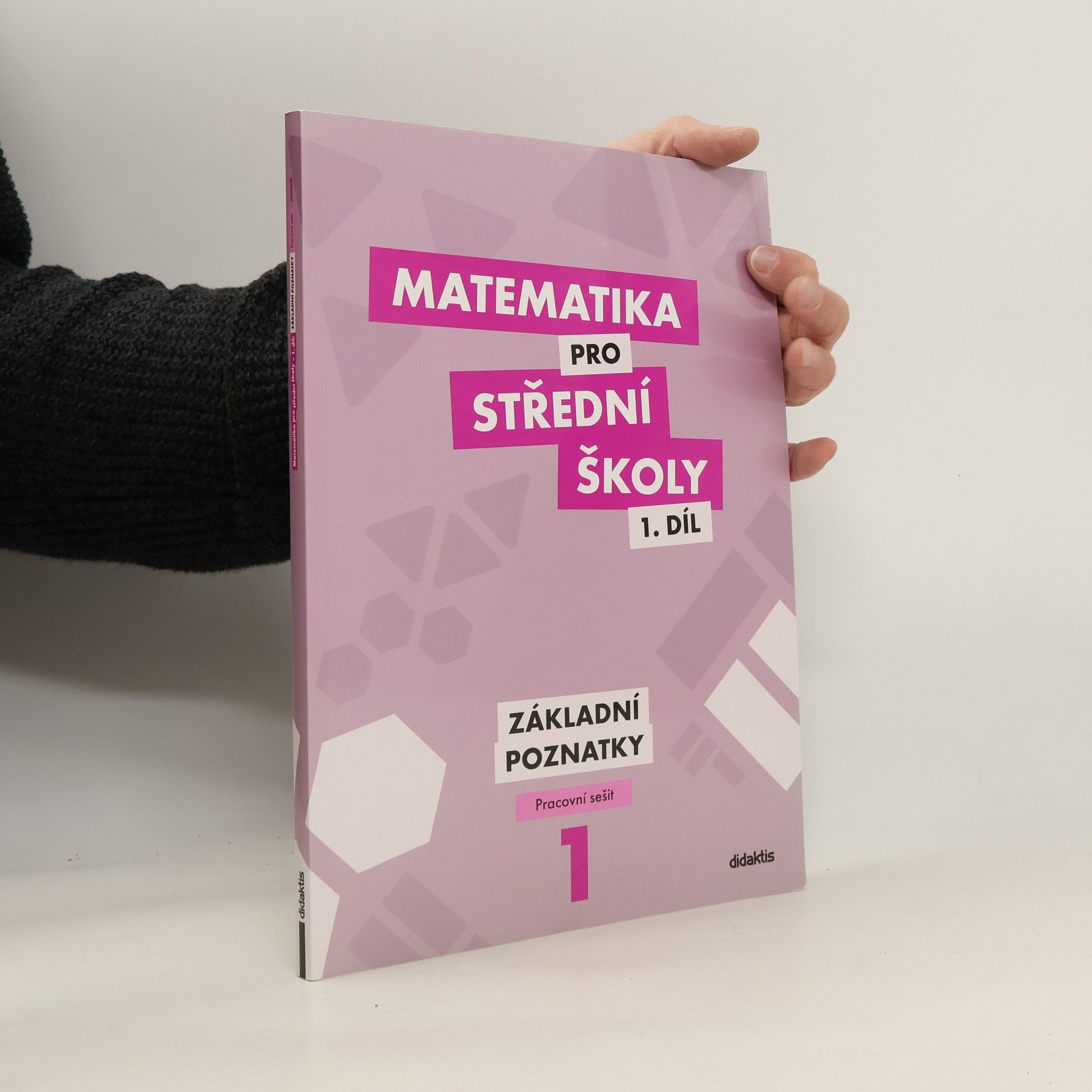 Peter Krupka Matematika pro střední školy 1. díl. Základní poznatky.