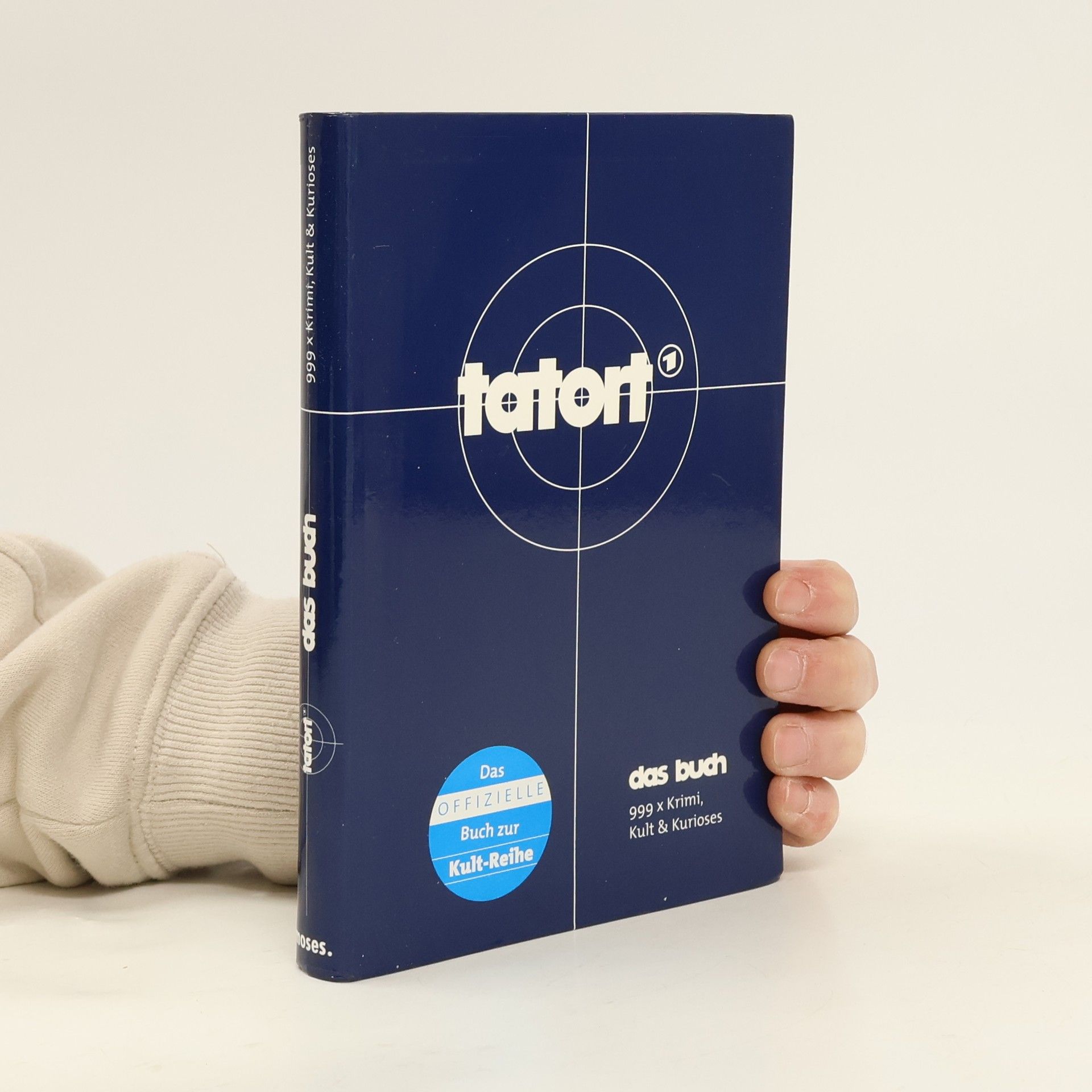 Francois Werner Tatort - Das Buch. 999 x Krimi, Kult & Kurioses