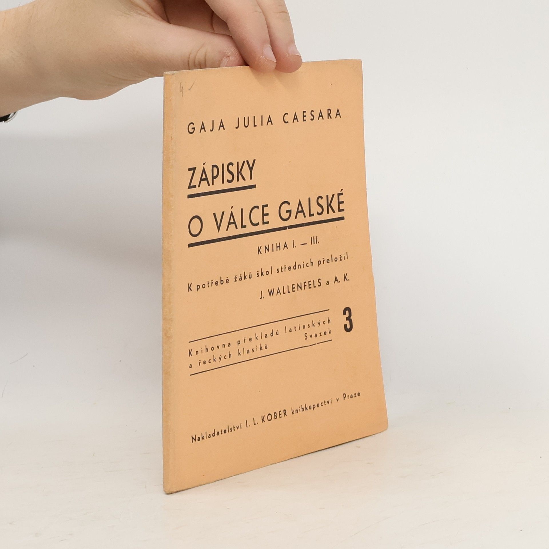 Gaius Iulius Caesar Zápisky o válce galské. Díl I.-III. (3 knihy v jednom svazku)