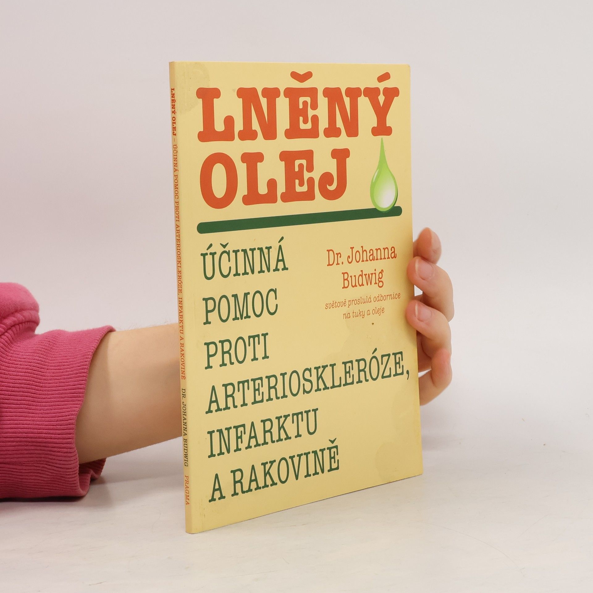 Johanna Budwig Lněný olej : účinná pomoc proti arterioskleróze, infarktu a rakovině