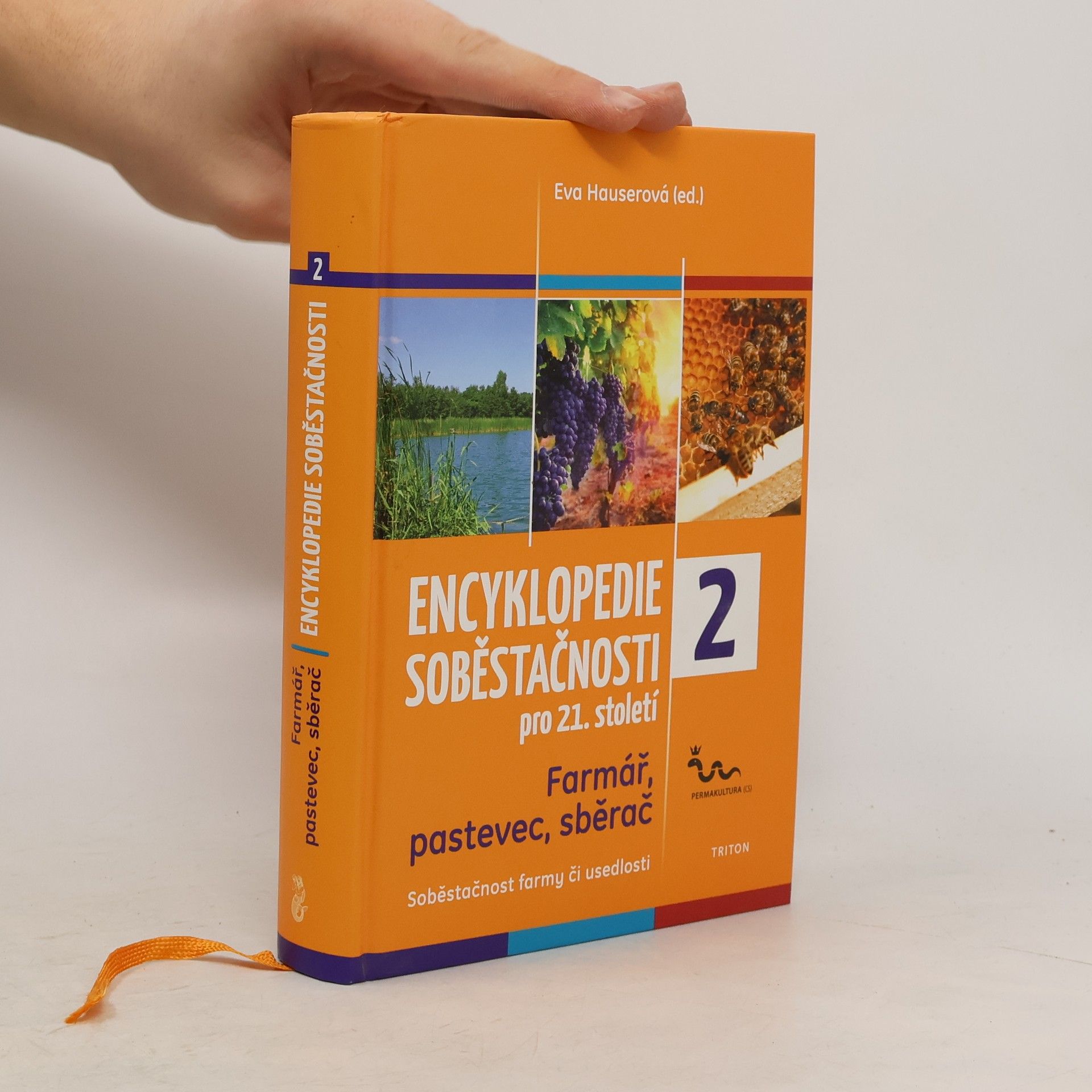 Eva Hauser Encyklopedie soběstačnosti pro 21. století : Farmář, pastevec, sběrač