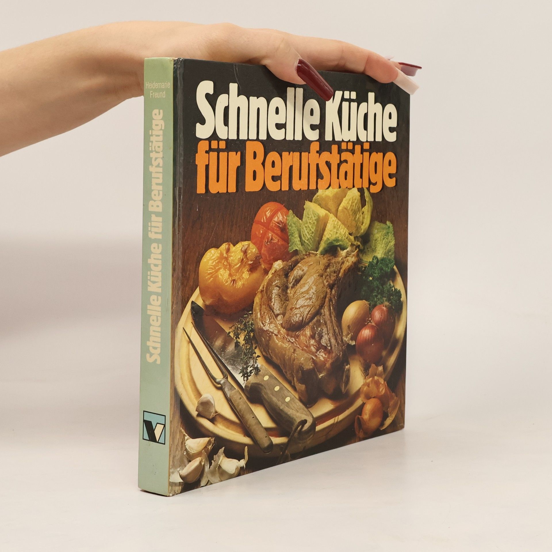 Heidemarie Freund-Förster Schnelle Küche für Berufstätige