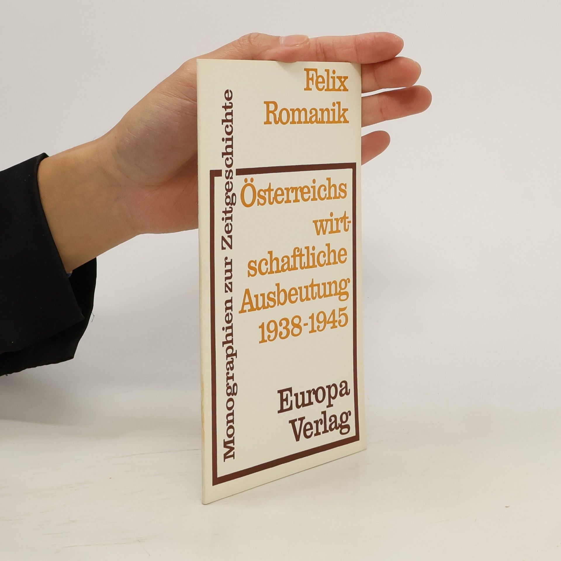 Felix Romanik Österreichs wirtschaftliche Ausbeutung 1938-1945