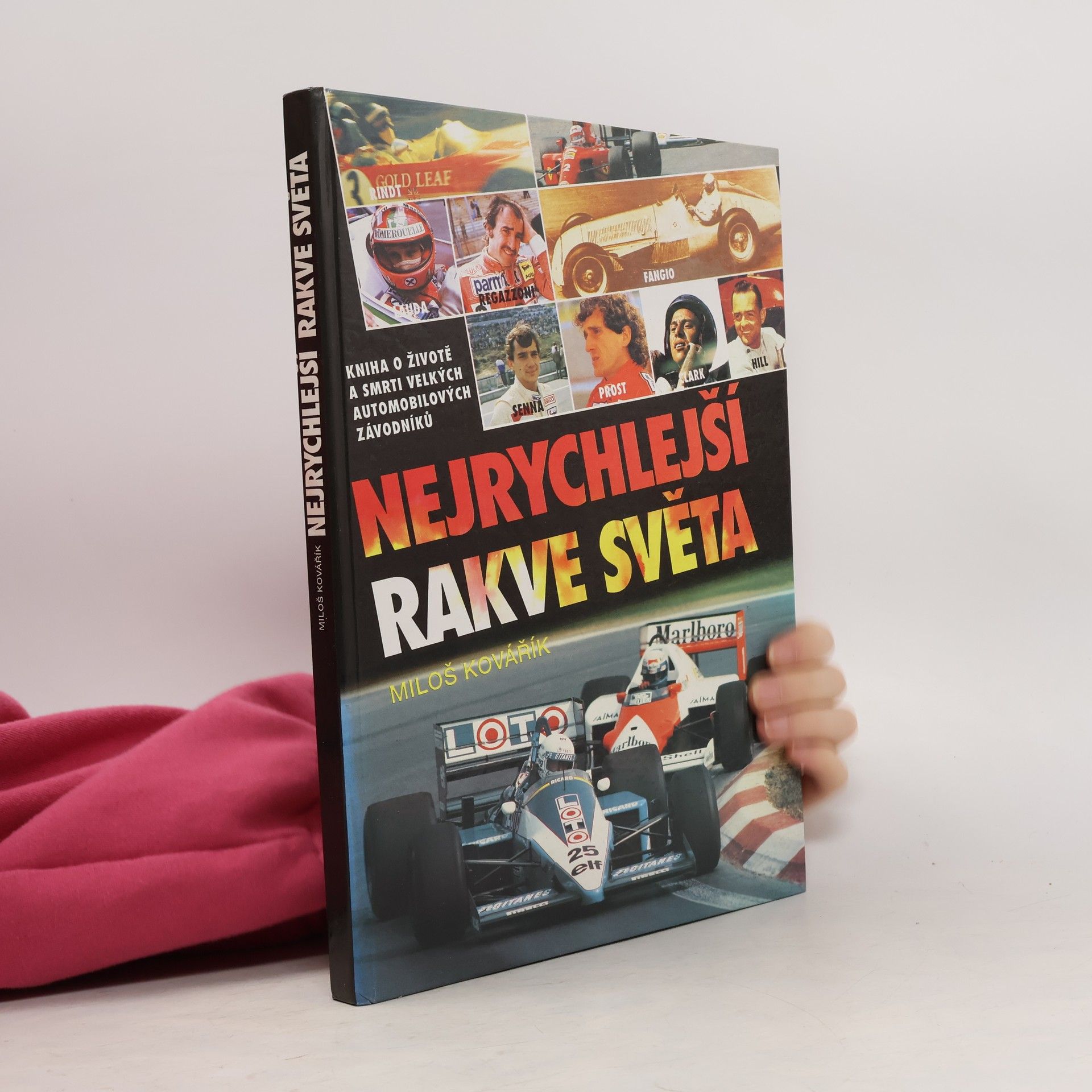 Miloš Kovářík Nejrychlejší rakve světa. Kniha o životě a smrti velkých automobilových závodníků